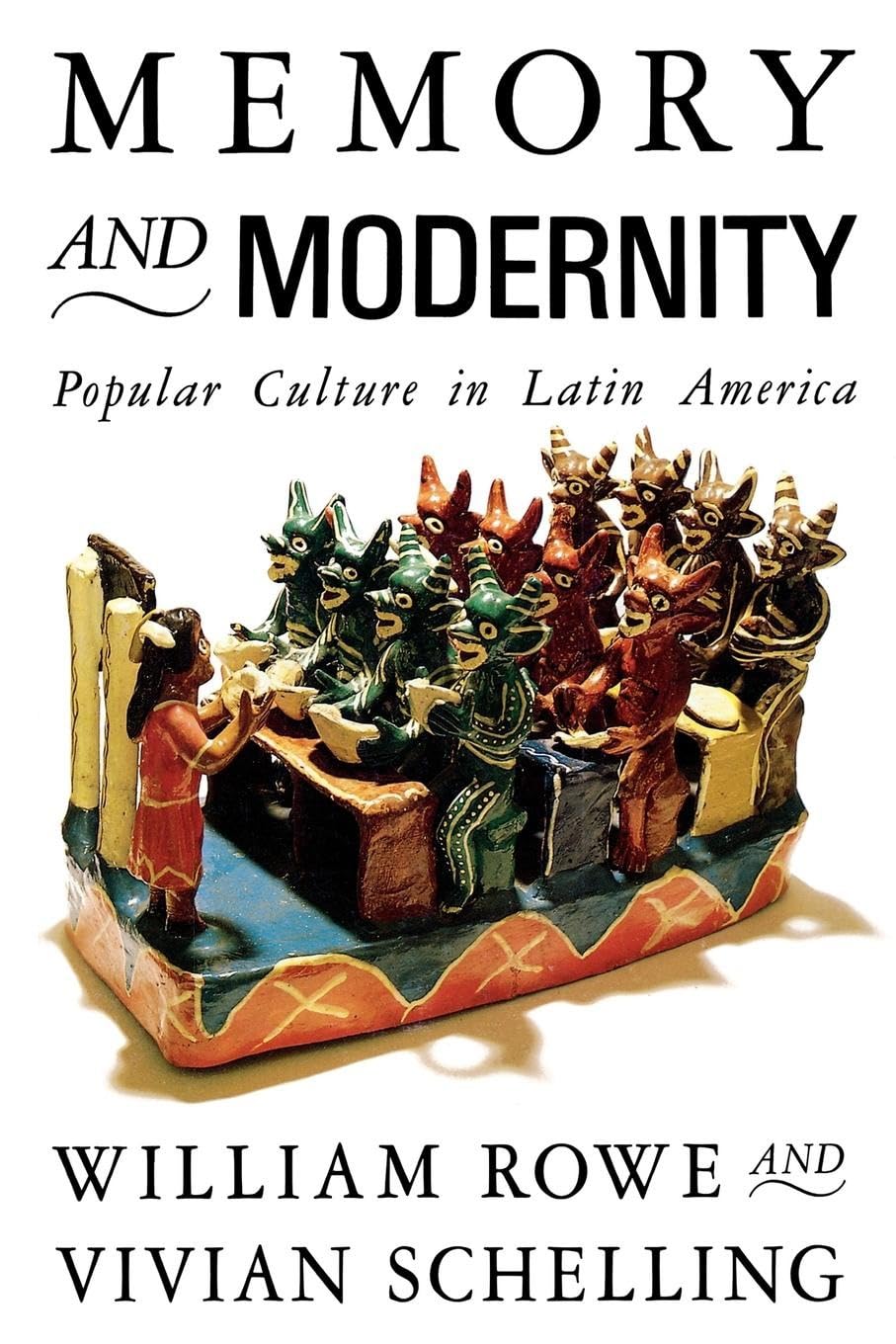 Memory and Modernity: Popular Culture in Latin America (Critical Studies in Latin American Culture),New