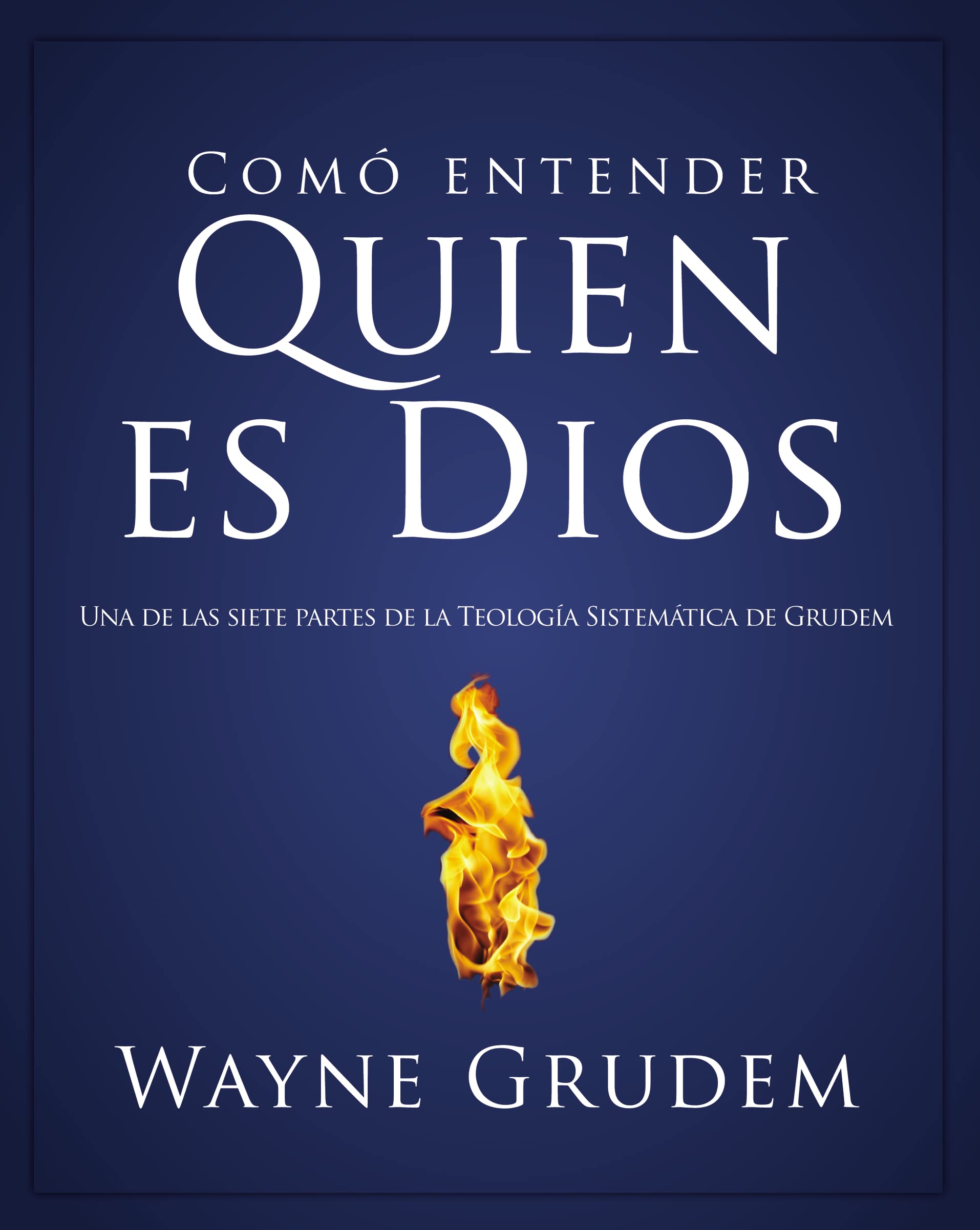 Cmo entender quien es Dios: Una de las siete partes de la teologa sistemtica de Grudem (Spanish Edition),Used