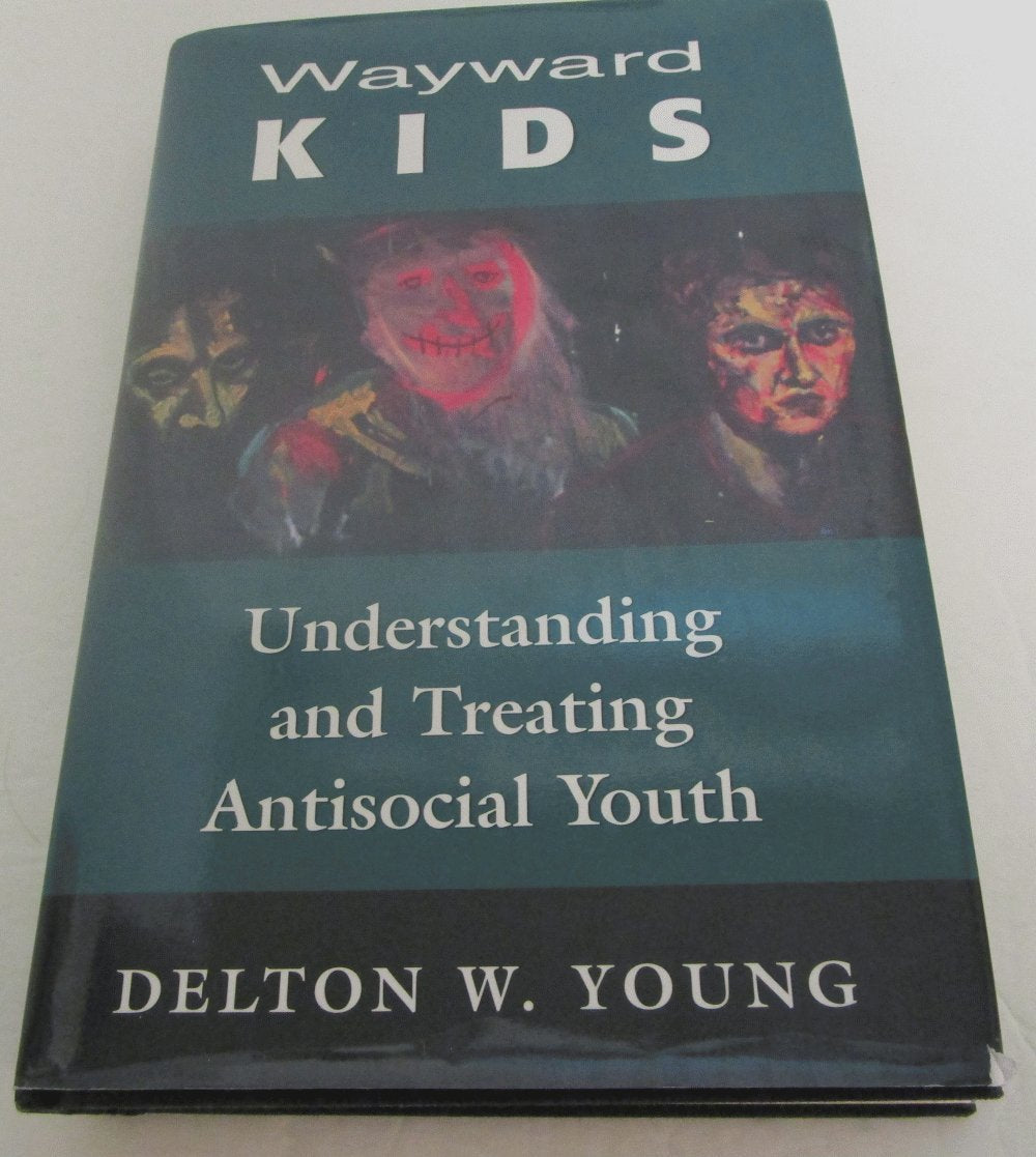 Wayward Kids: Understanding and Treating Antisocial Youths,Used