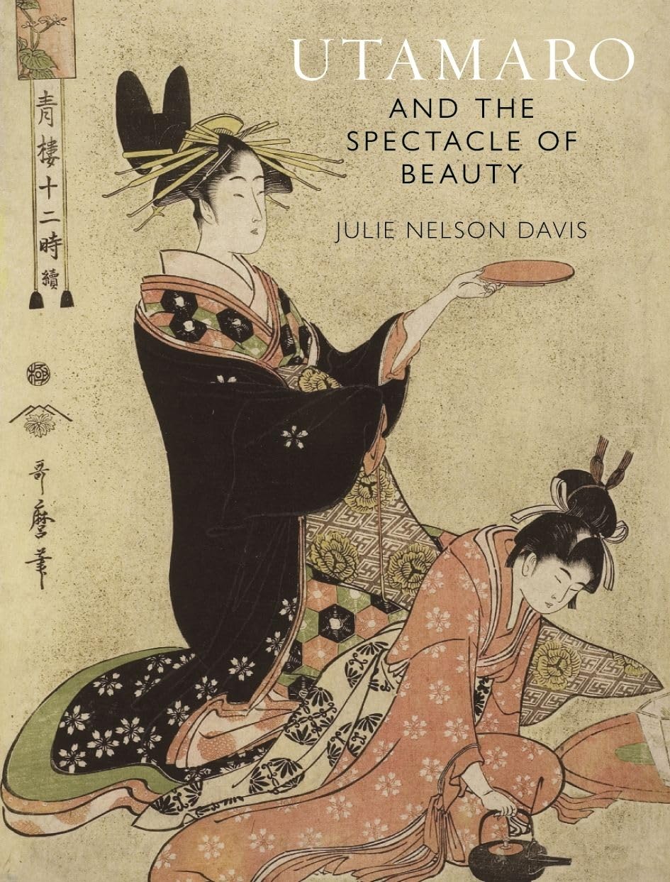 Utamaro and the Spectacle of Beauty,Used