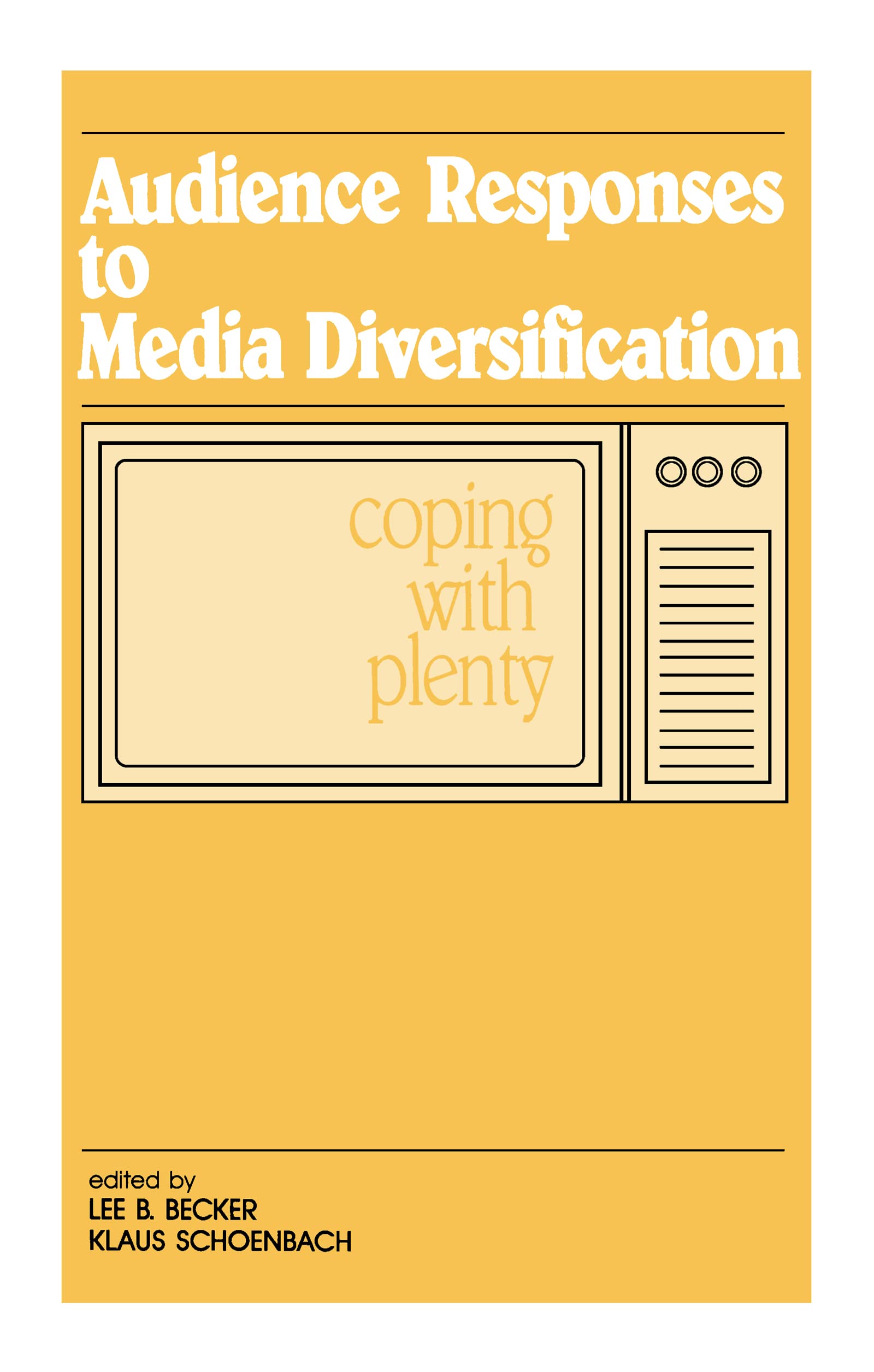 Audience Responses To Media Diversification: Coping With Plenty (Routledge Communication Series),Used