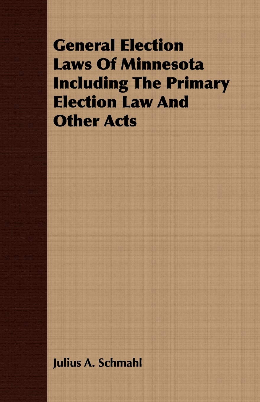 General Election Laws Of Minnesota Including The Primary Election Law And Other Acts,Used