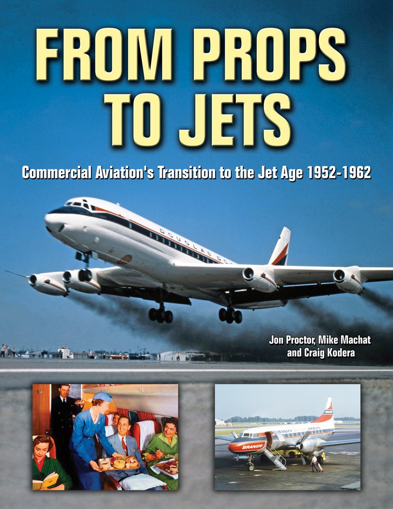 From Props to Jets: Commercial Aviation's Transition to the Jet Age 19521962,Used