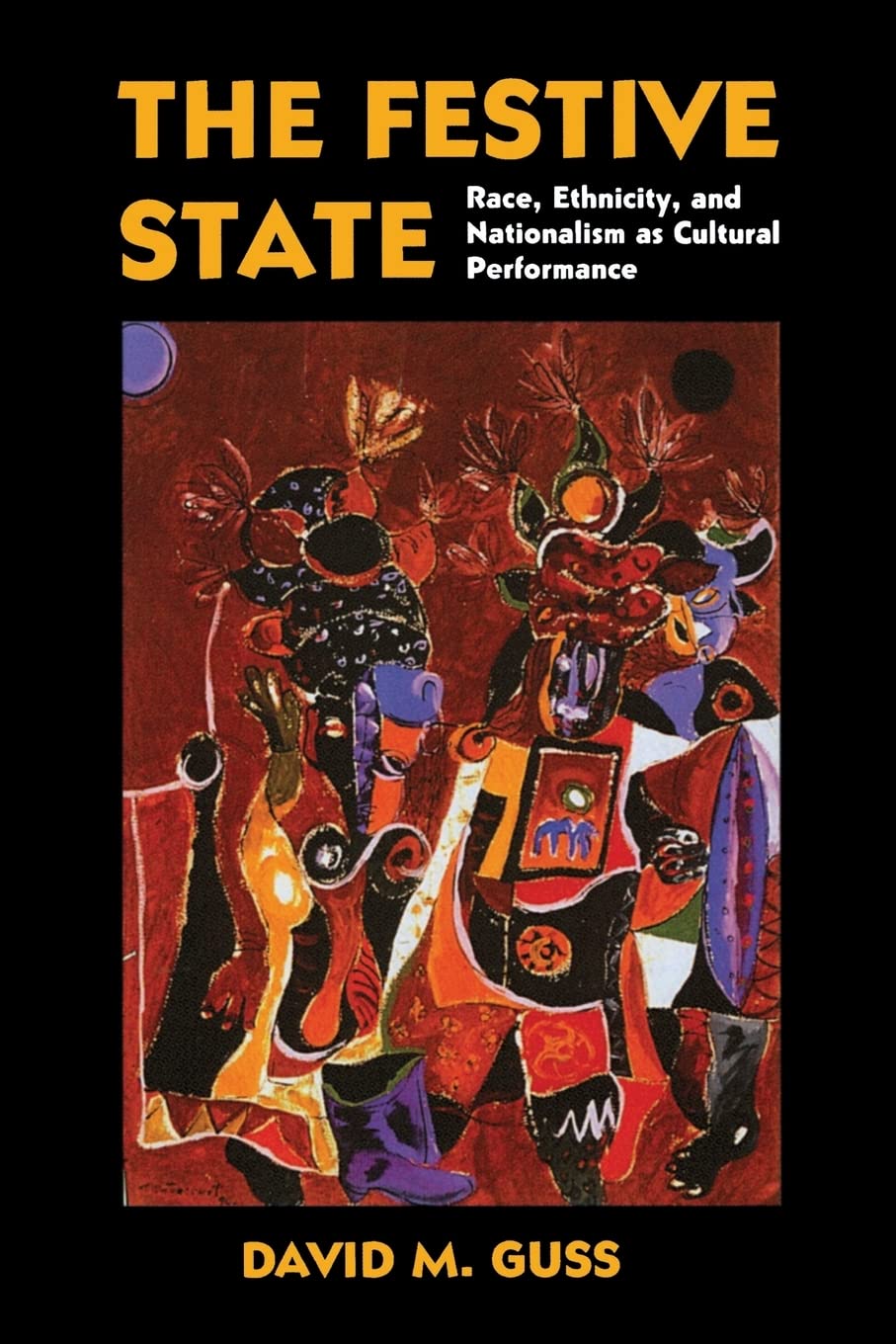 The Festive State: Race, Ethnicity, and Nationalism as Cultural Performance,Used