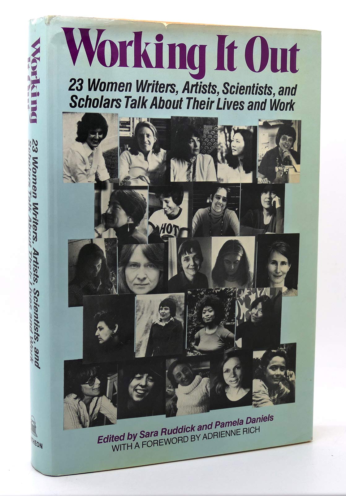 Working It Out: 23 Women Writers, Artists, Scientists, And Scholars Talk About Their Lives And Work