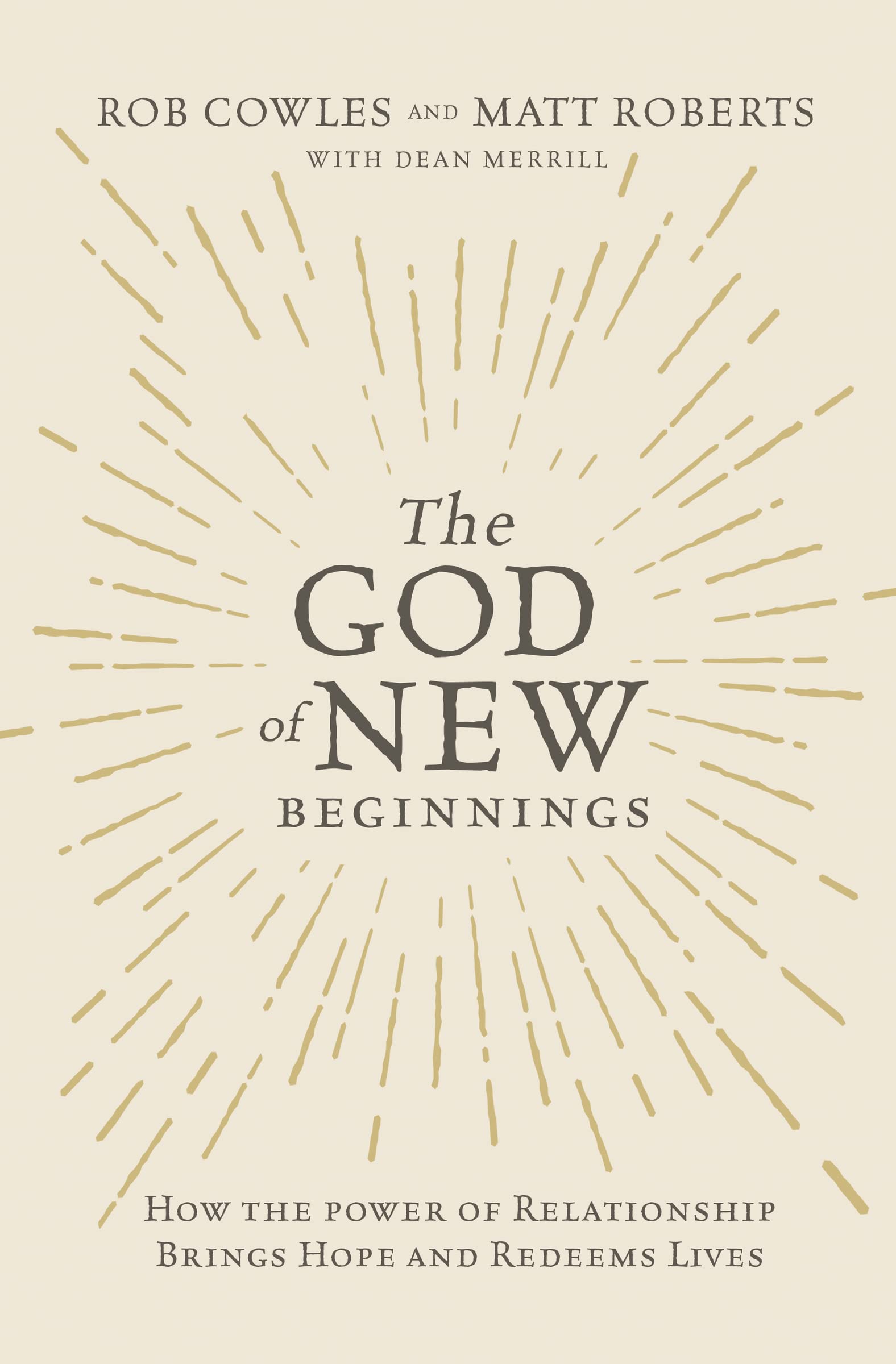 The God of New Beginnings: How the Power of Relationship Brings Hope and Redeems Lives,Used