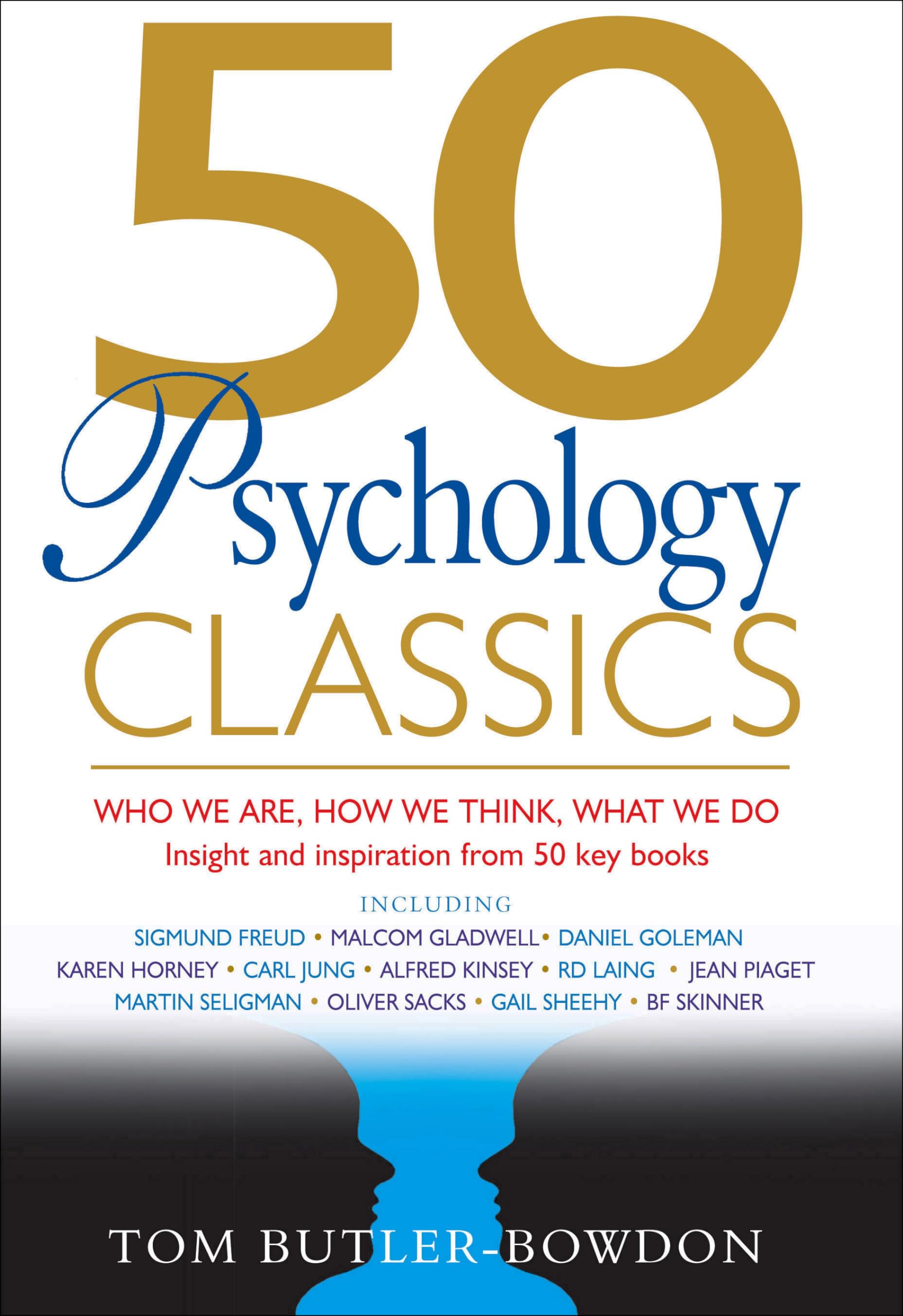50 Psychology Classics: Who We Are, How We Think, What We Do: Insight And Inspiration From 50 Key Books