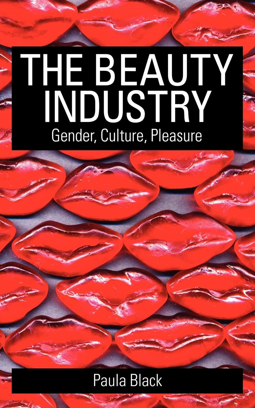 The Beauty Industry: Gender, Culture, Pleasure,New