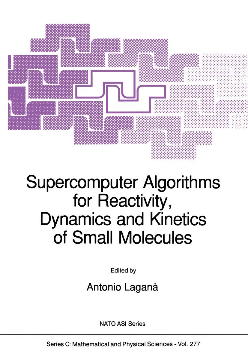 Supercomputer Algorithms for Reactivity, Dynamics and Kinetics of Small Molecules (Nato Science Series C:, 277),Used