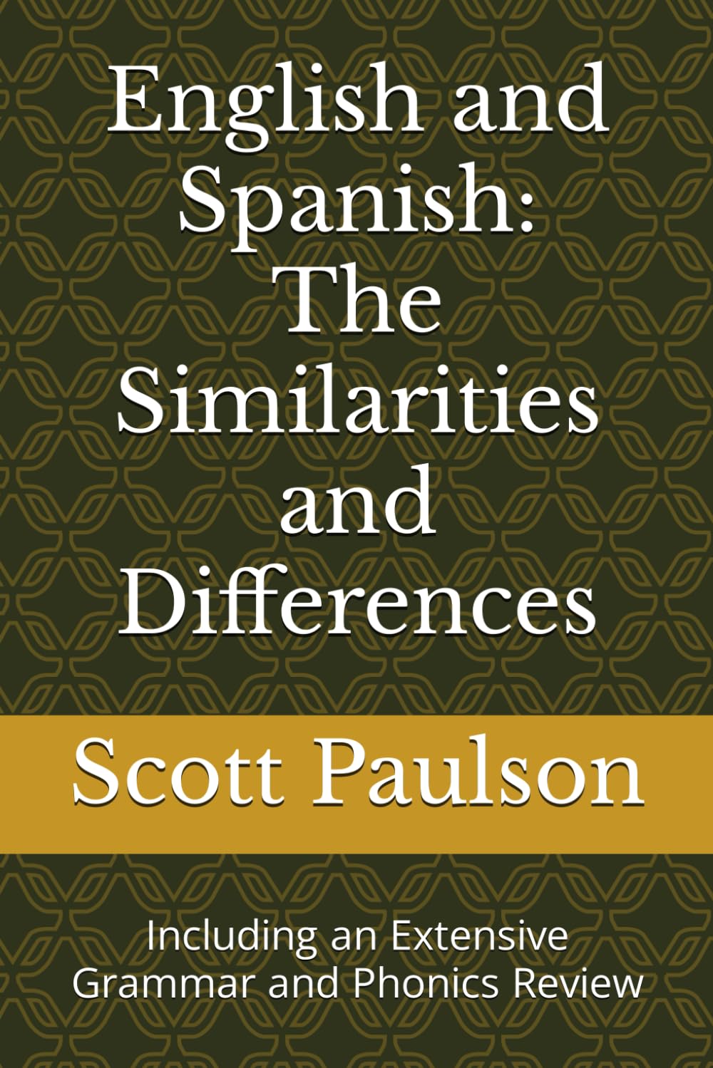 English and Spanish: The Similarities and Differences: Including an Extensive Grammar and Phonics Review,Used