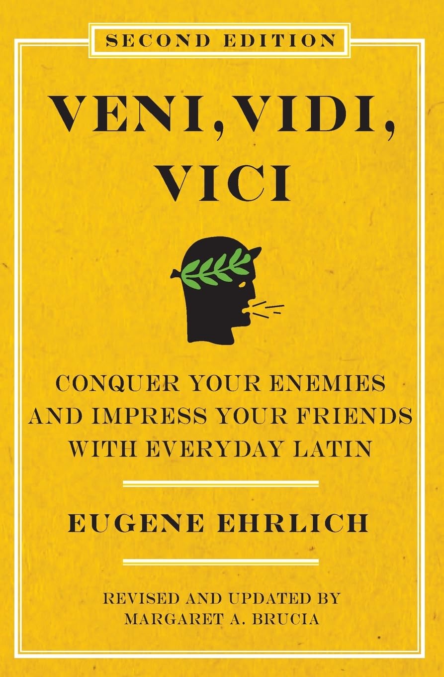 Veni, Vidi, Vici (Second Edition): Conquer Your Enemies and Impress Your Friends with Everyday Latin,New