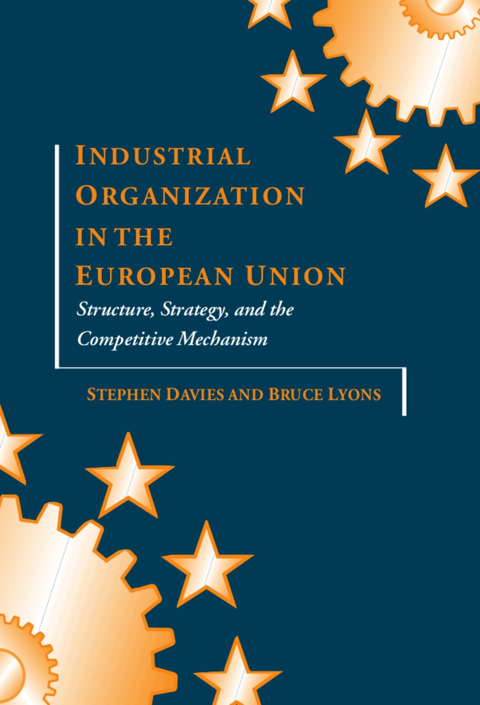 Industrial Organization in the European Union: Structure, Strategy, and the Competitive Mechanism,Used