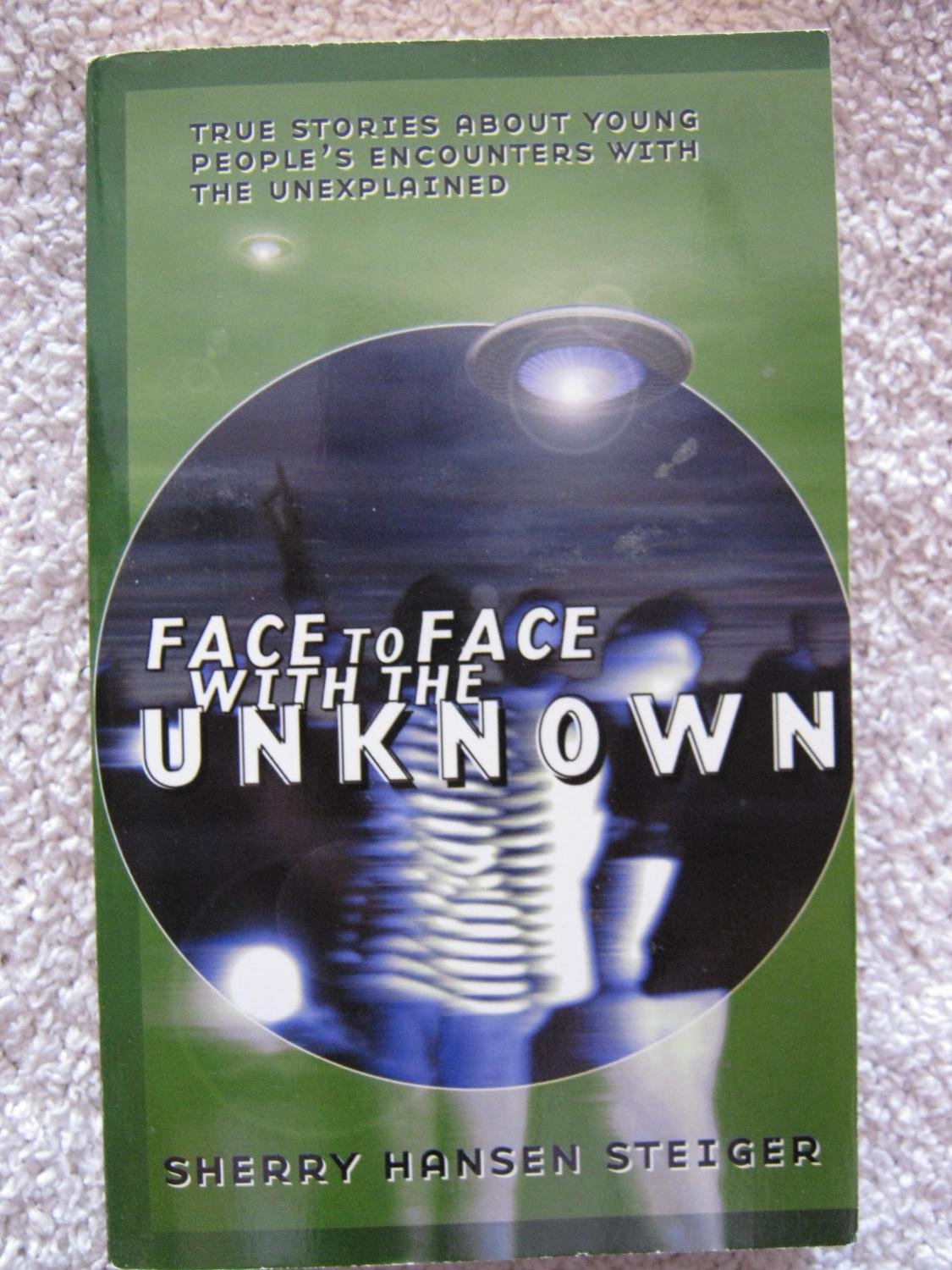 Face To Face With The Unknown: Young People's Encounters With The Unexplained,Used
