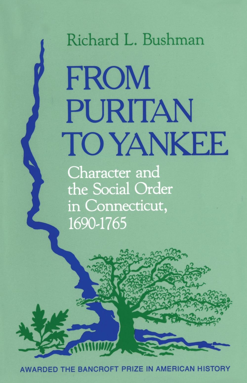 From Puritan to Yankee: Character and the Social Order in Connecticut, 16901765 (Center for the Study of the History of Liberty,New