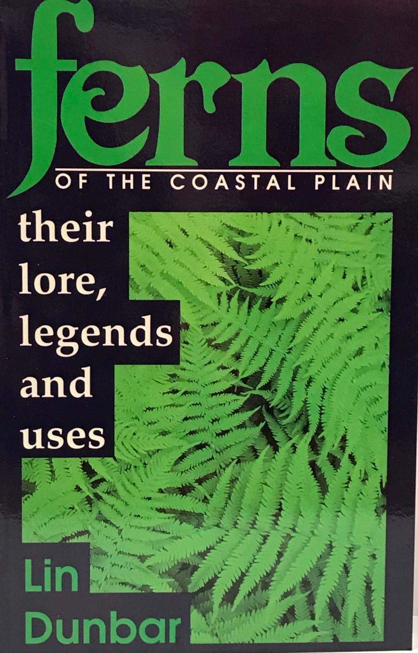 Ferns Of The Coastal Plain: Their Lore, Legends, And Uses,Used