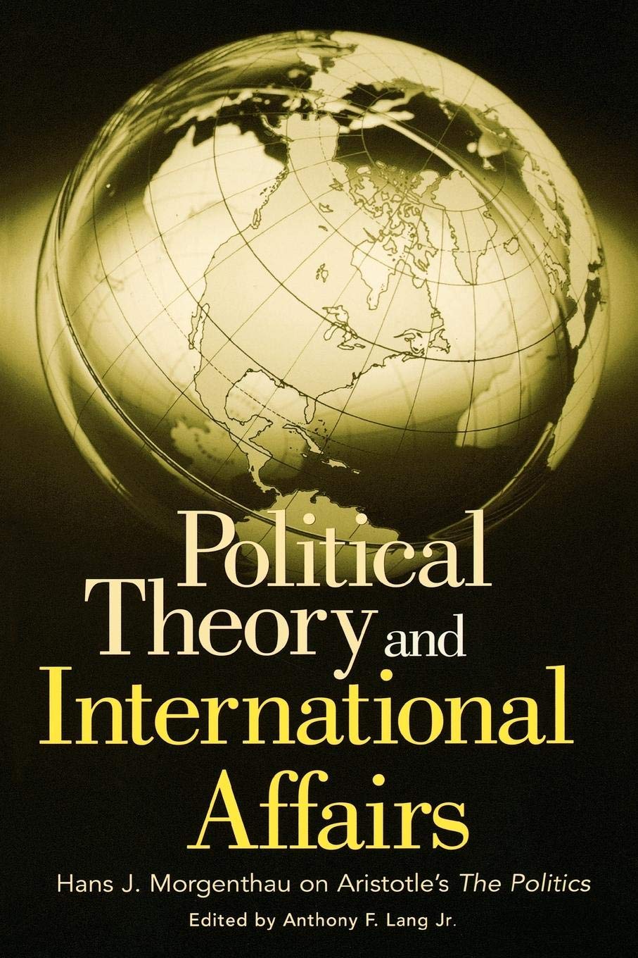 Political Theory and International Affairs: Hans J. Morgenthau on Aristotle's The Politics (Humanistic Perspectives on Internati,Used