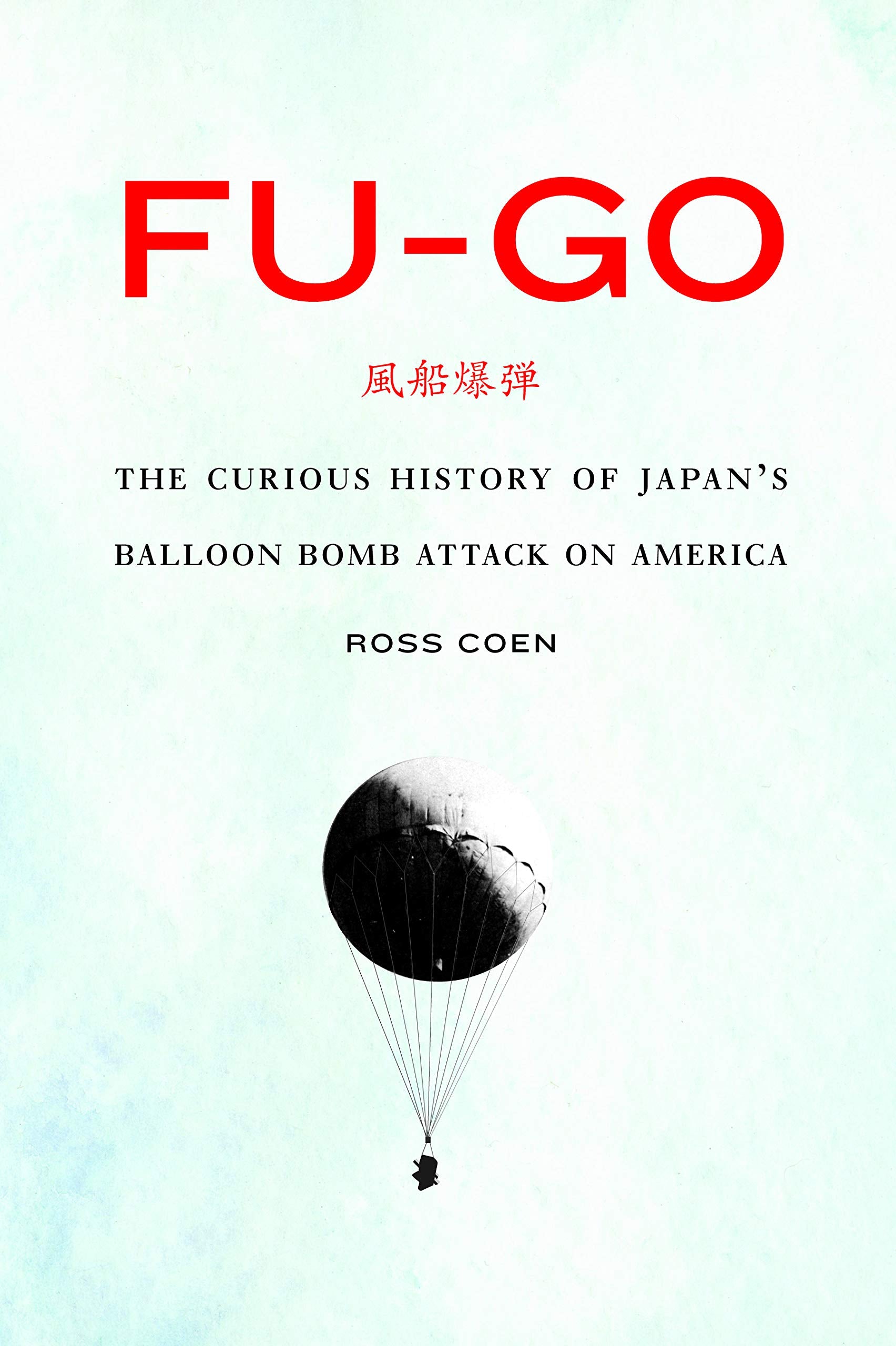 Fugo: The Curious History of Japan's Balloon Bomb Attack on America (Studies in War, Society, and the Military),Used