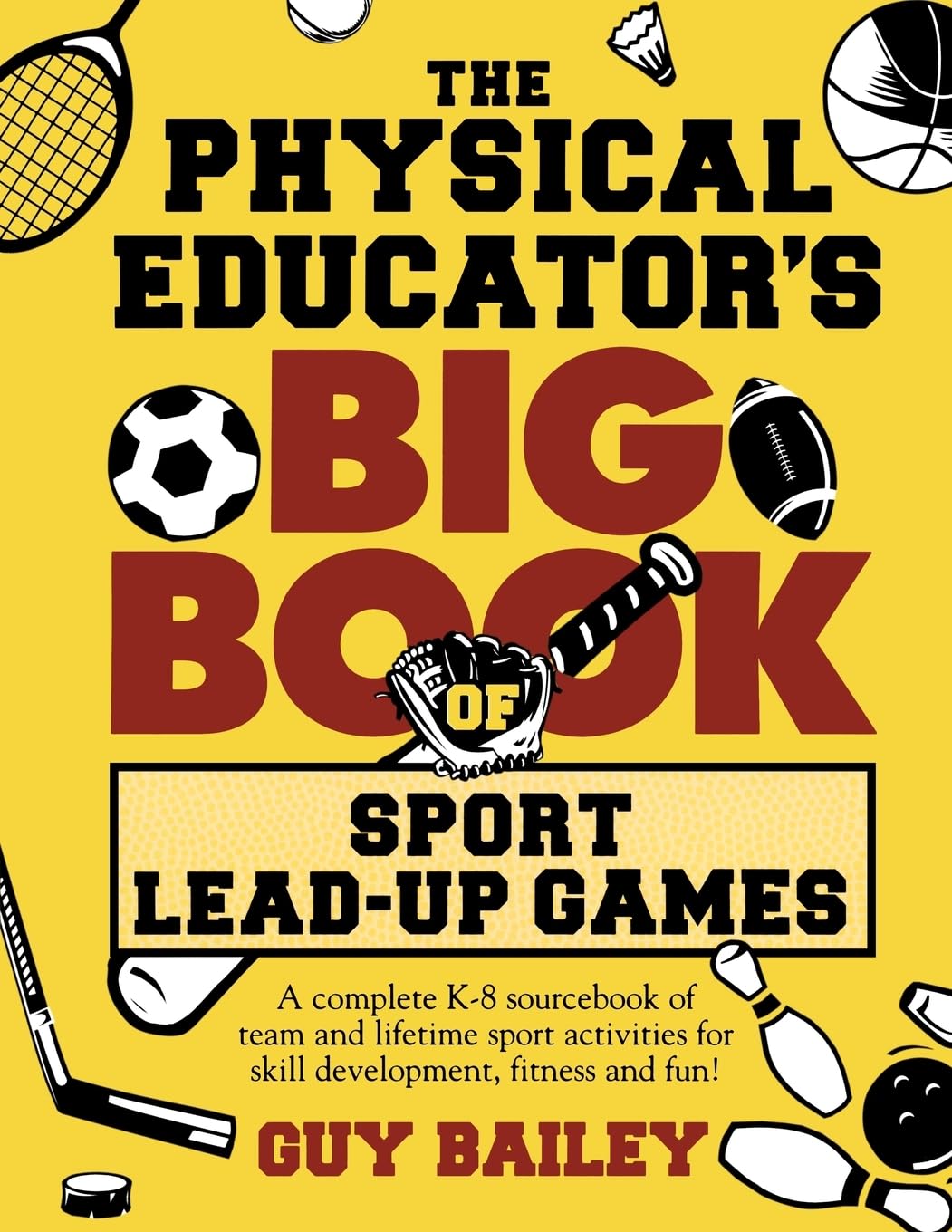 The Physical Educator's Big Book of Sport LeadUp Games: A complete K8 sourcebook of team and lifetime sport activities for ski,Used
