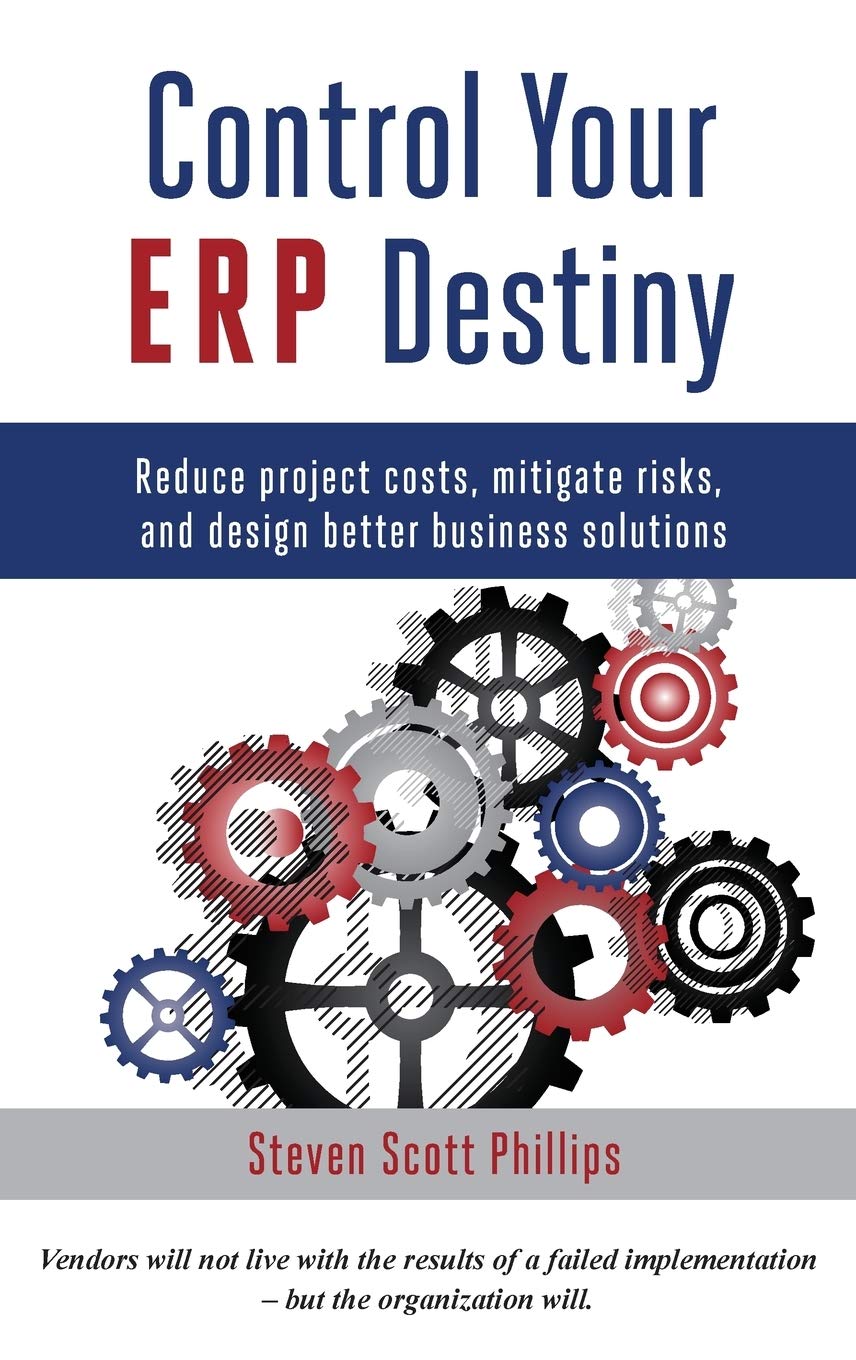 Control Your Erp Destiny: Reduce Project Costs, Mitigate Risks, And Design Better Business Solutions,Used
