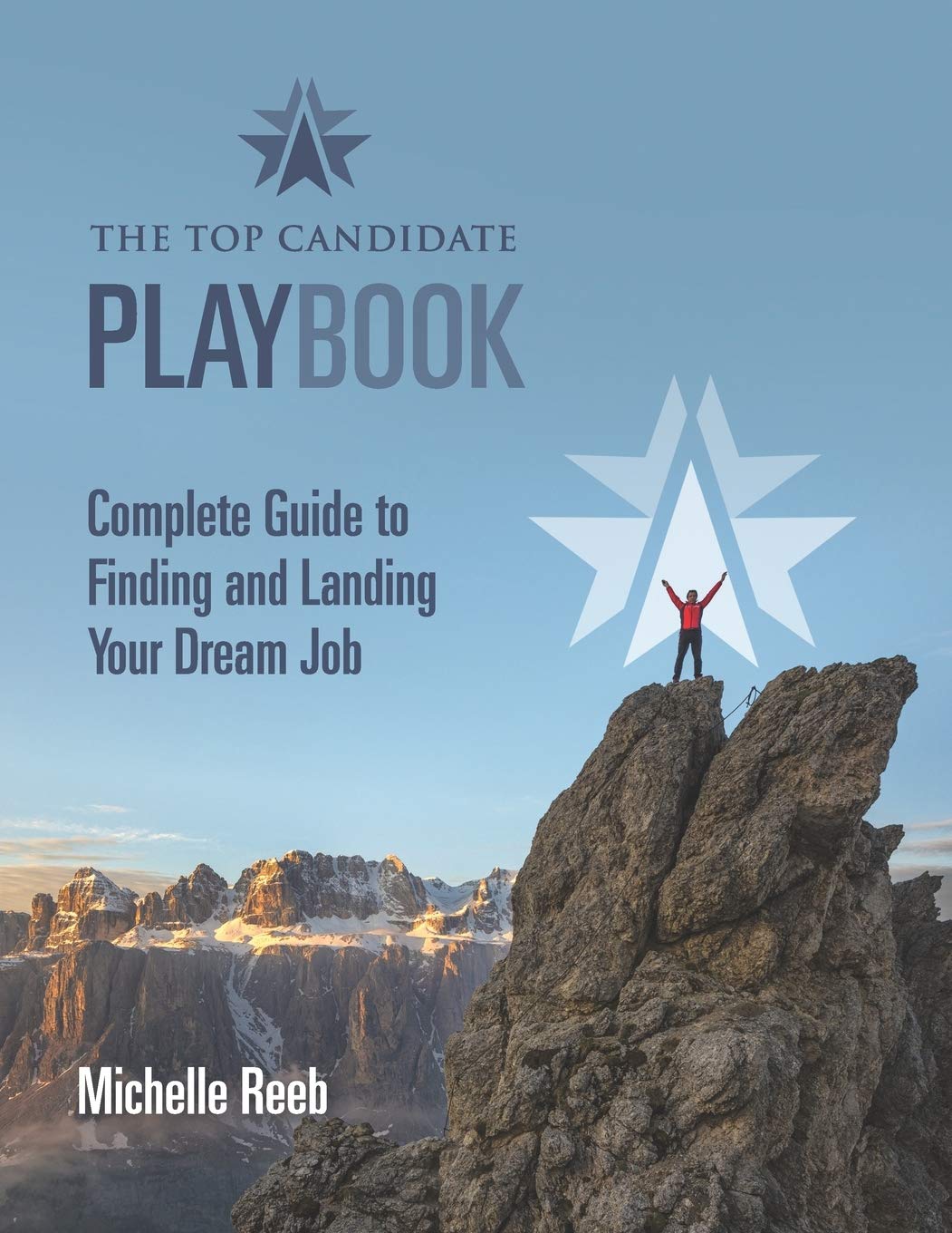 The Top Candidate Playbook: Complete Guide to Finding and Landing Your Dream Job,Used