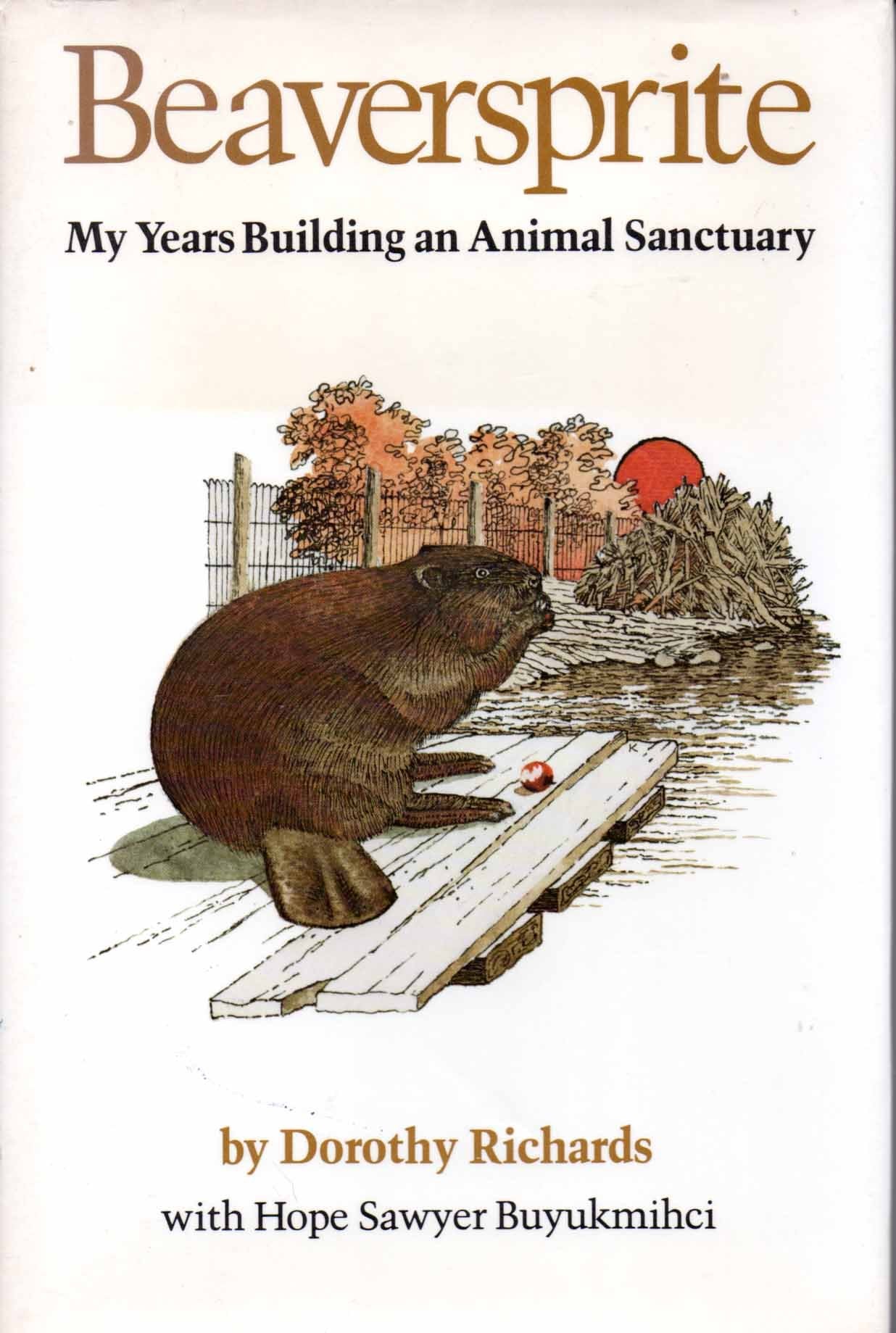 Beaversprite: My Years Building an Animal Sanctuary,Used