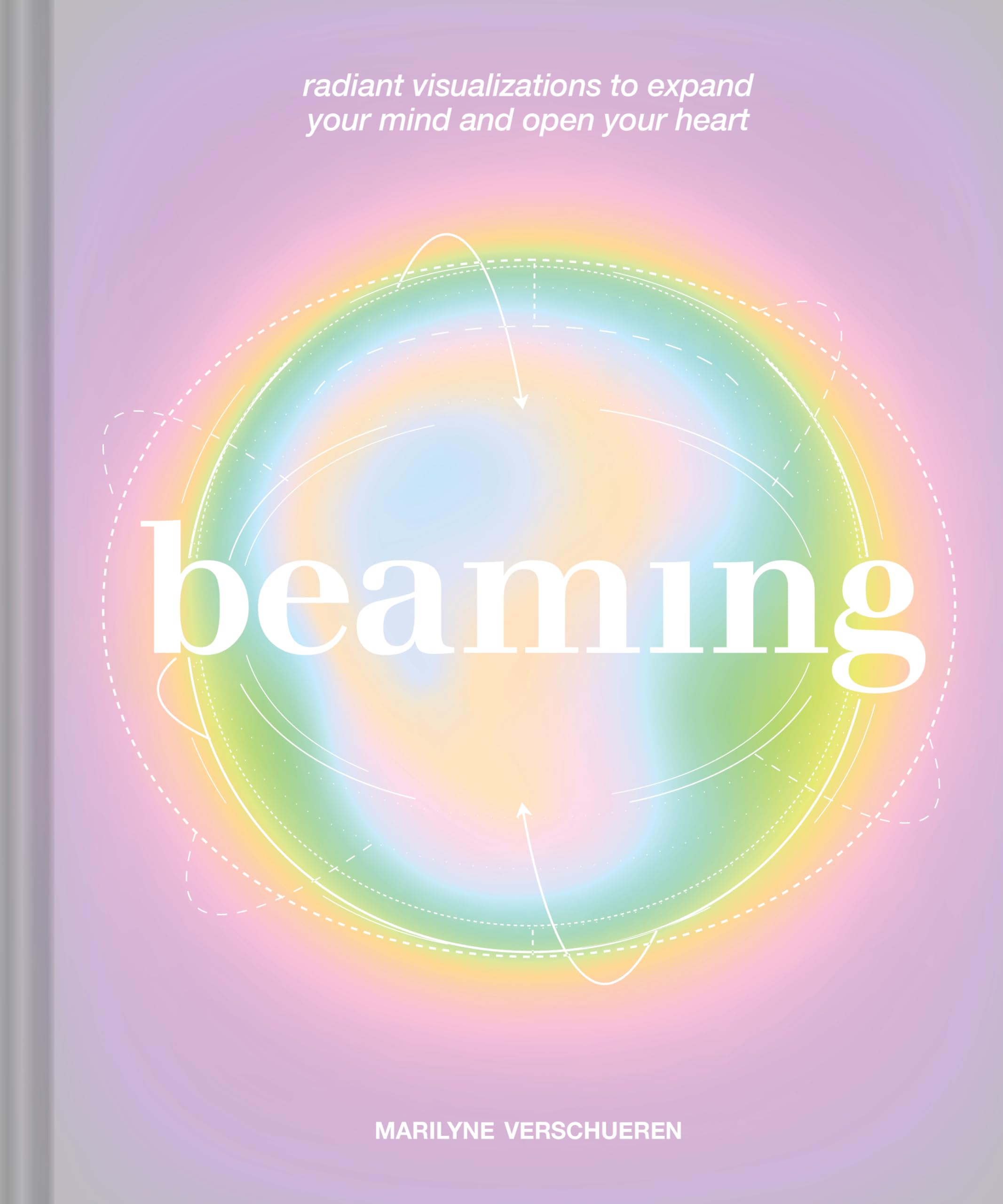 Beaming: Radiant Visualizations to Expand Your Mind and Open Your Heart,New