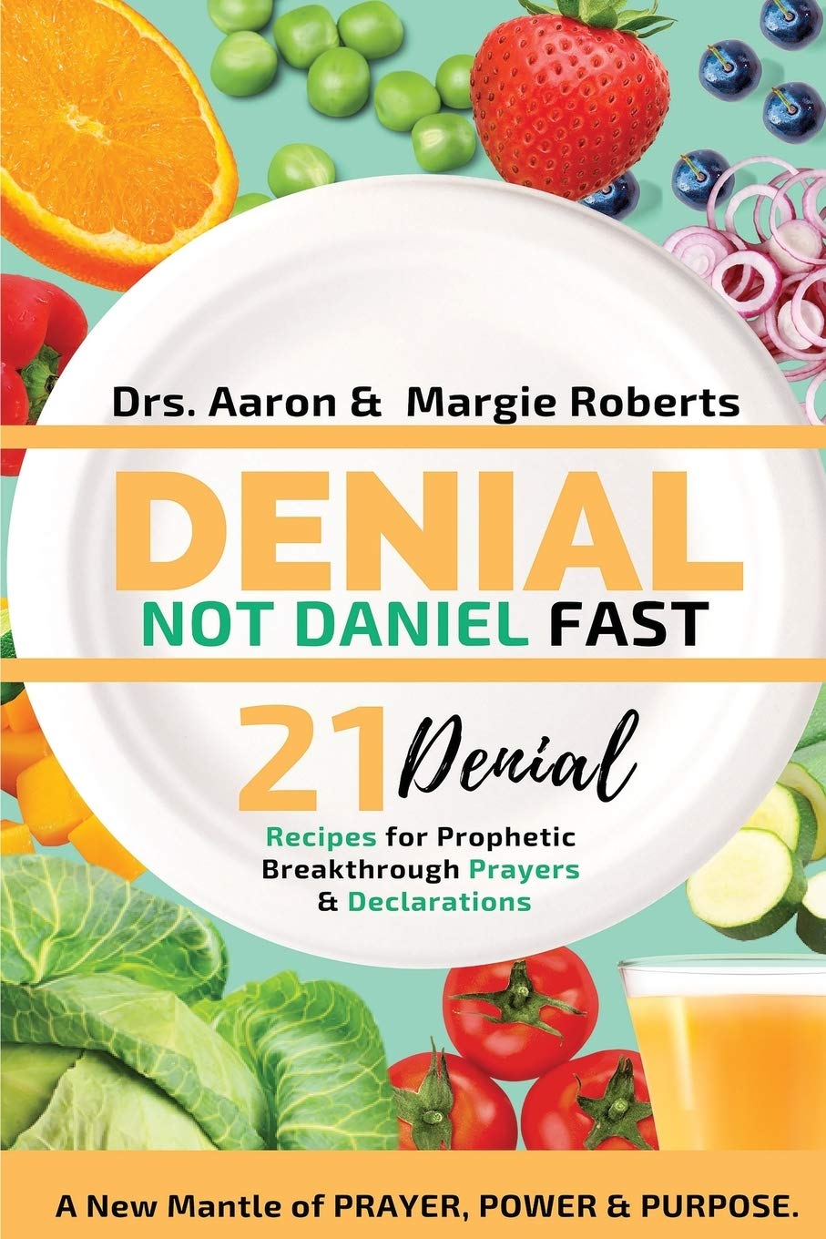 Denial Not Daniel Fast 21 Day Recipes, Declarations, & Prayers: A New Mantle of Prayer, Power, & Purpose,Used