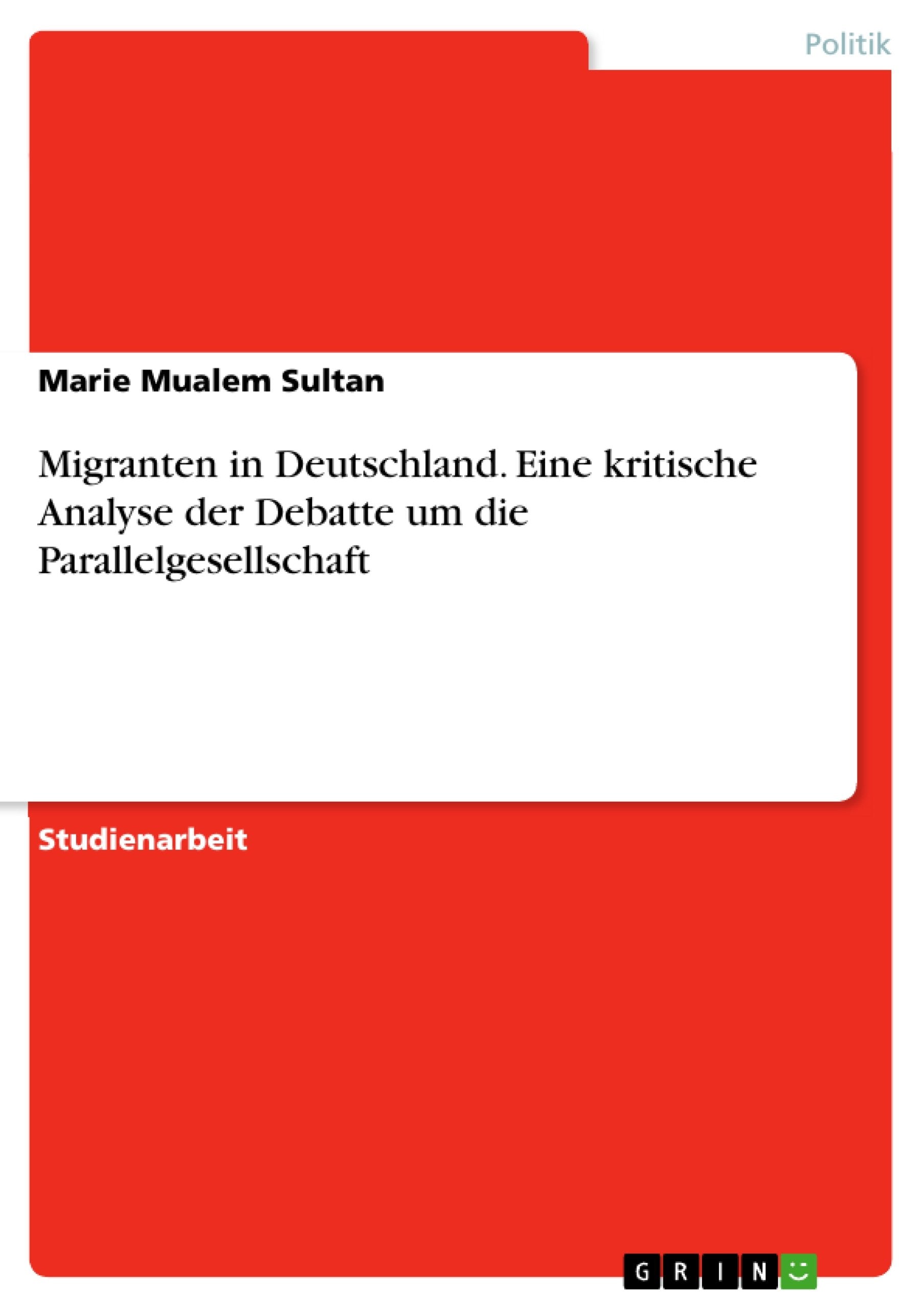 Migranten in Deutschland. Eine kritische Analyse der Debatte um die Parallelgesellschaft (German Edition),Used
