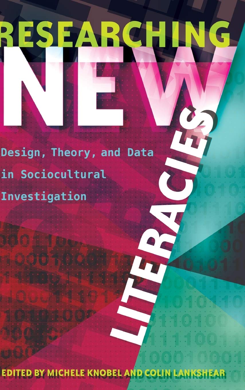 Researching New Literacies: Design, Theory, and Data in Sociocultural Investigation (New Literacies and Digital Epistemologies),Used