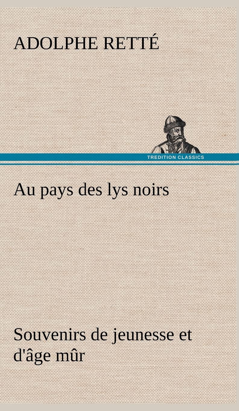Au pays des lys noirs Souvenirs de jeunesse et d'ge mr (French Edition),Used