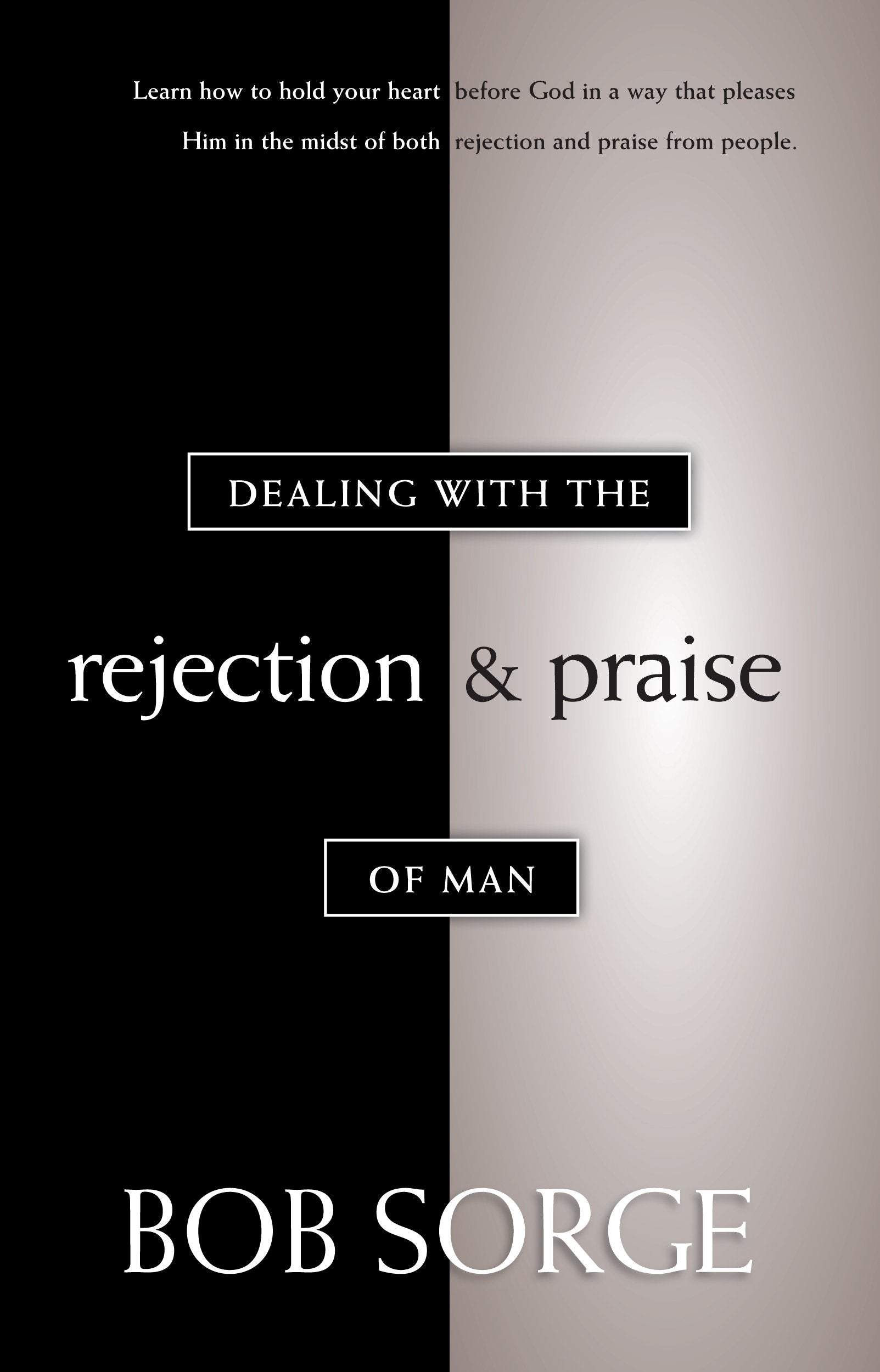 Dealing With The Rejection And Praise Of Man,New