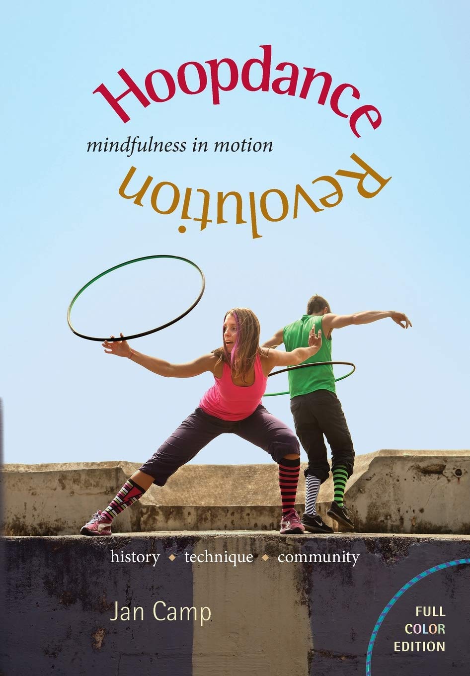 Hoopdance Revolution: Mindfulness in Motion: Full Color Edition,Used