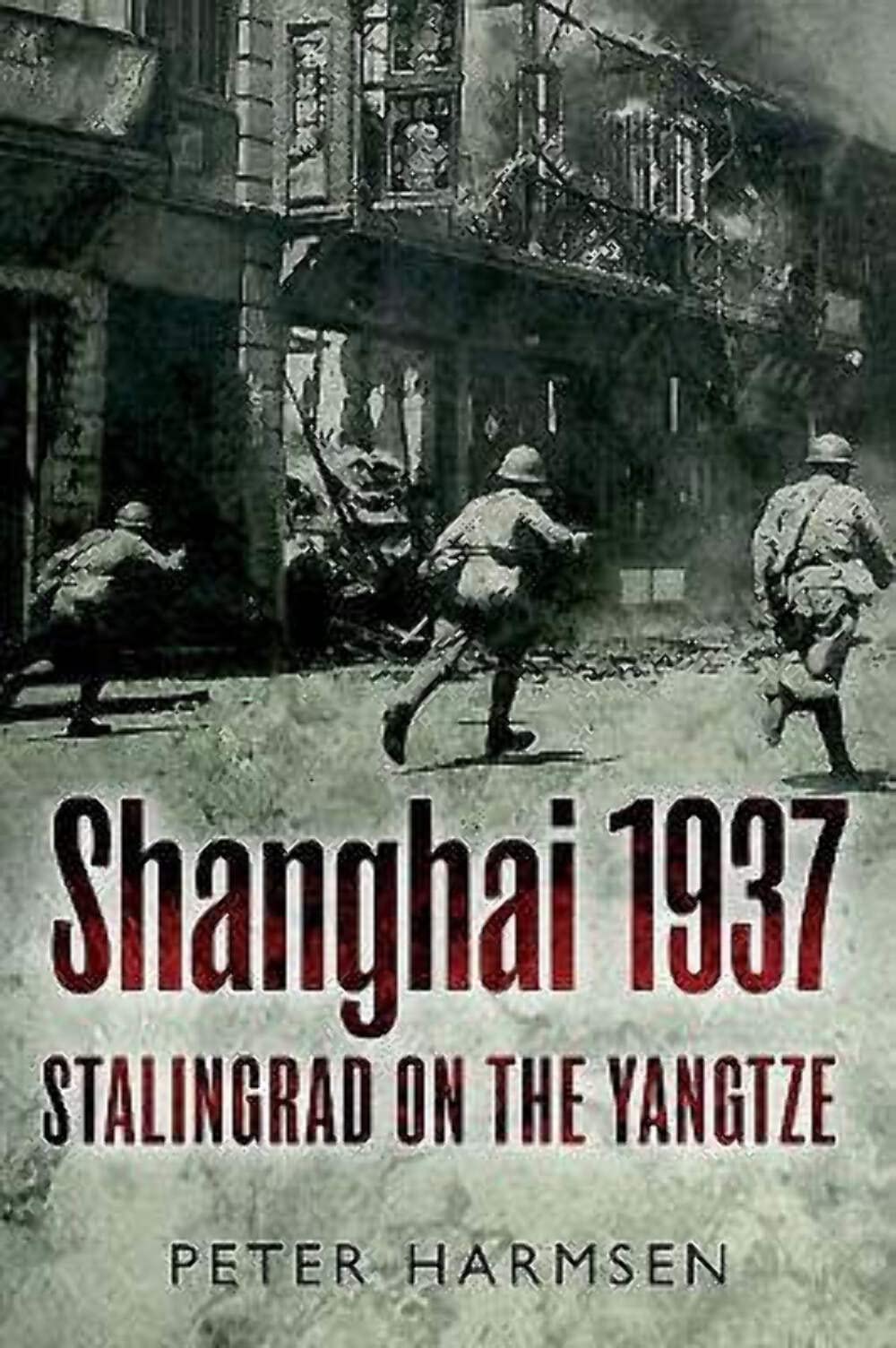 Shanghai 1937: Stalingrad On The Yangtze