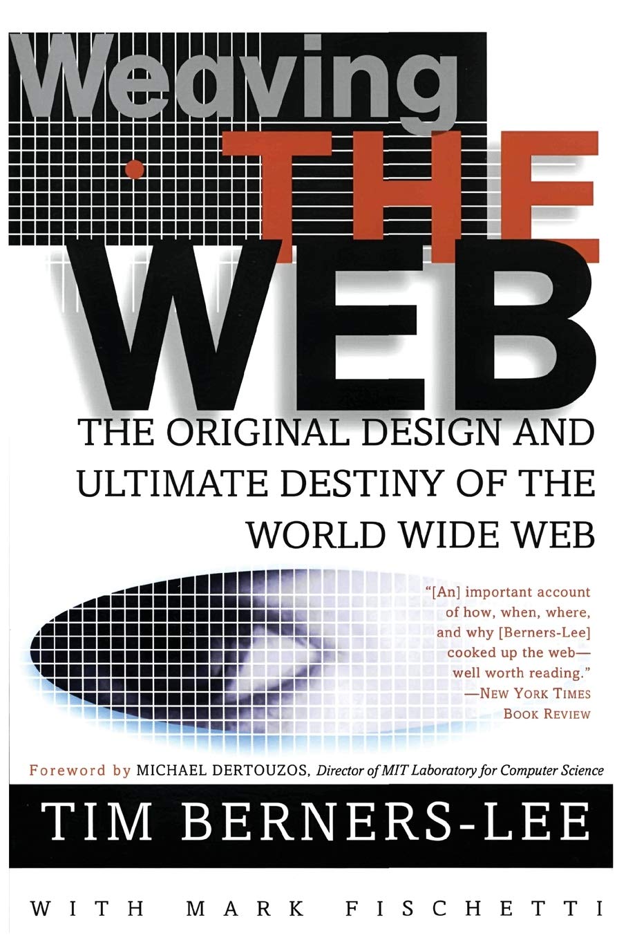 Weaving the Web: The Original Design and Ultimate Destiny of the World Wide Web,Used