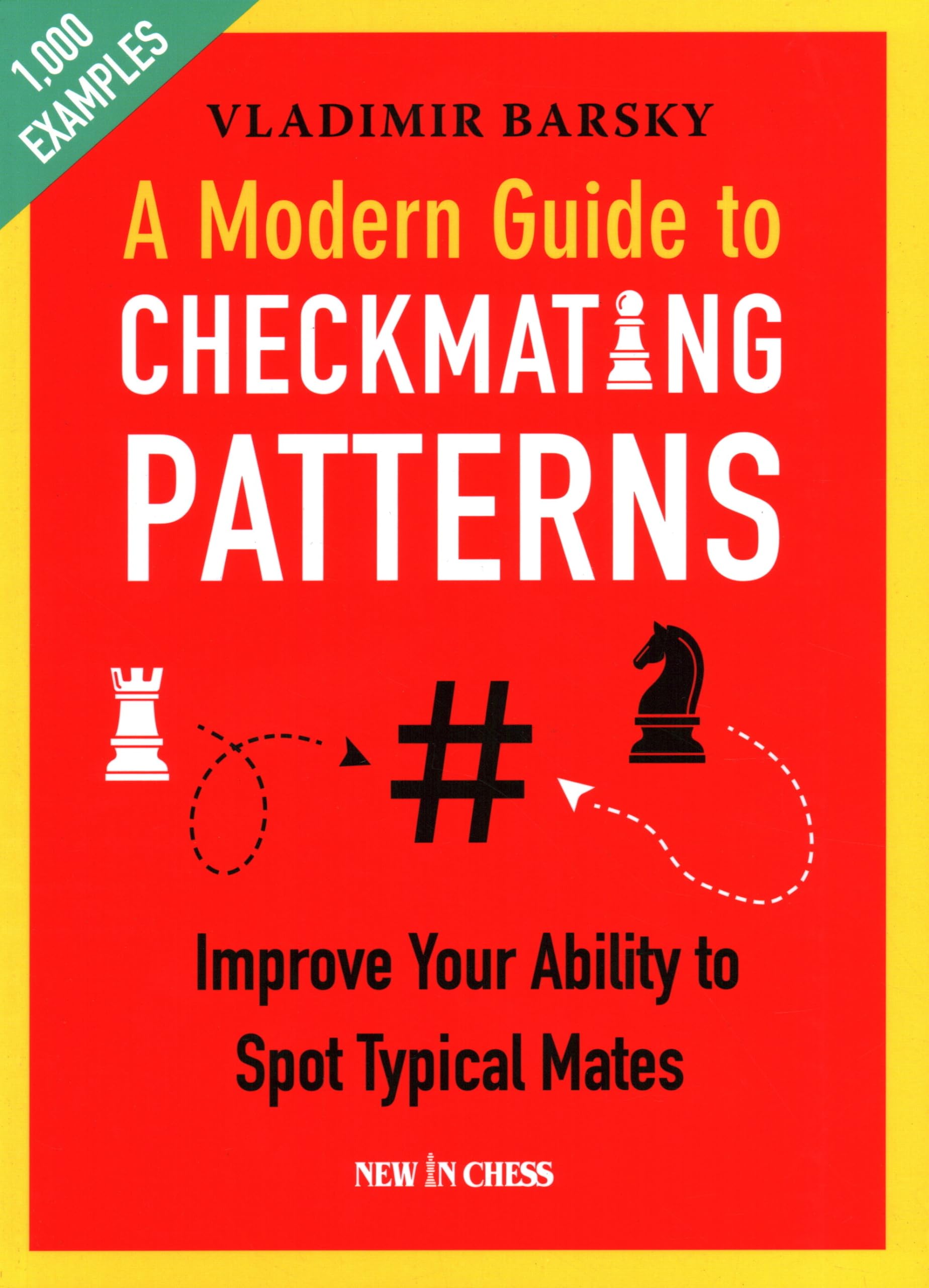 A Modern Guide to Checkmating Patterns: Improve Your Ability to Spot Typical Mates,Used