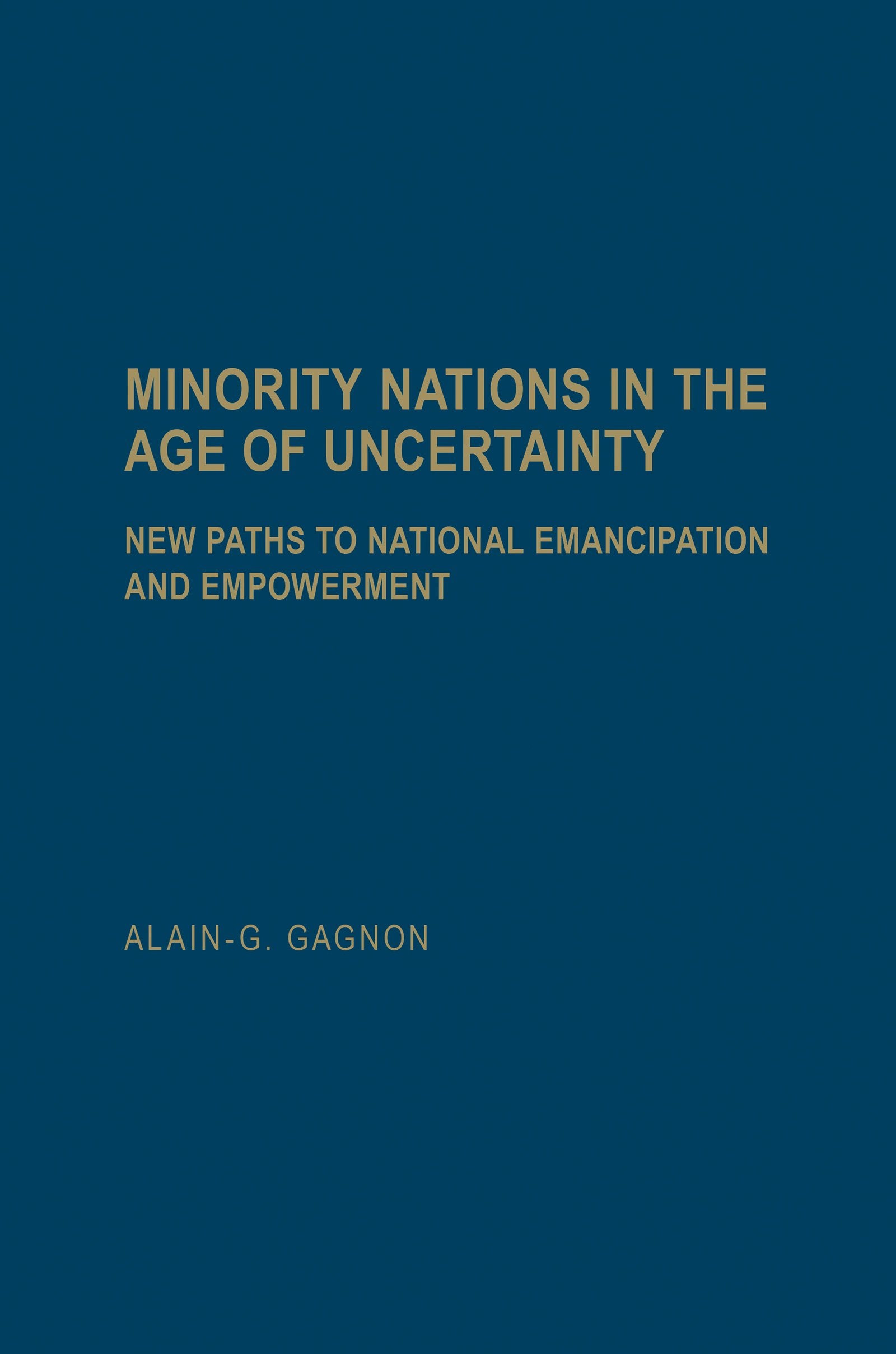 Minority Nations in the Age of Uncertainty: New Paths to National Emancipation and Empowerment,Used