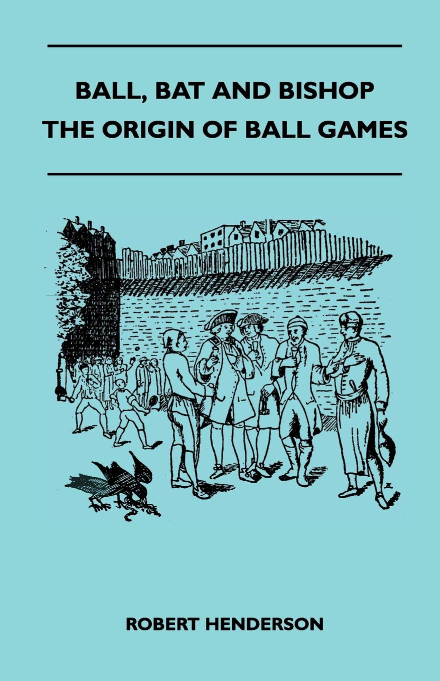 Ball, Bat And Bishop  The Origin Of Ball Games,Used