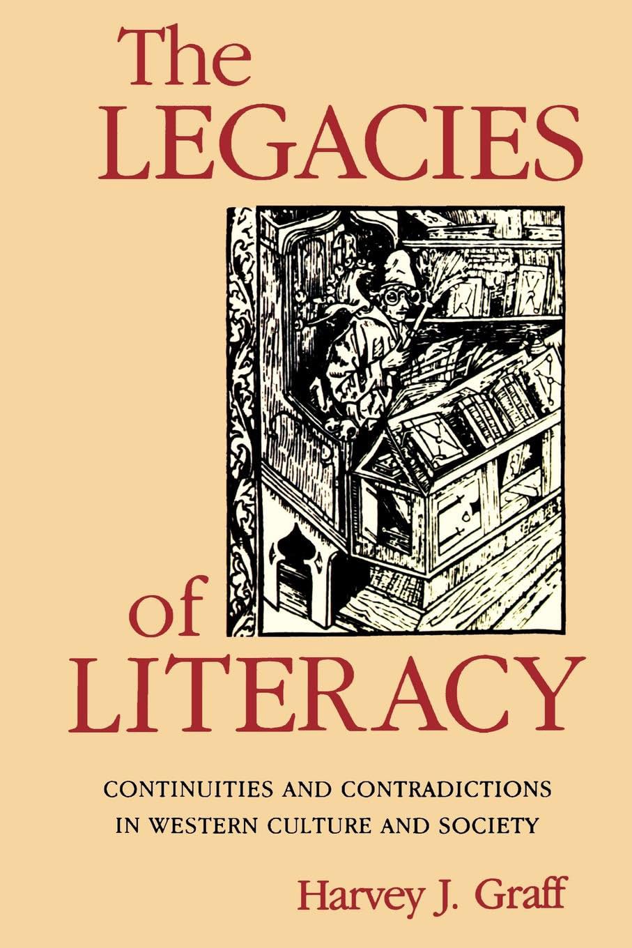 The Legacies of Literacy: Continuities and Contradictions in Western Culture and Society (Interdisciplinary Studies in History),Used