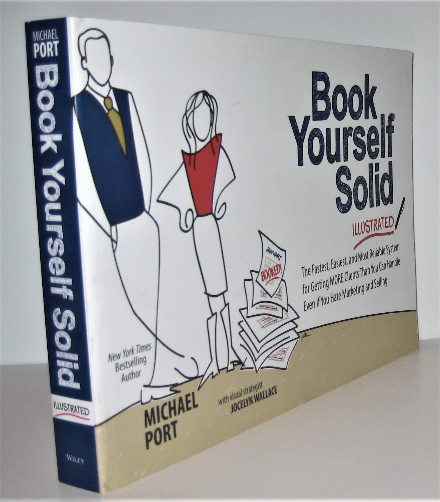 Book Yourself Solid Illustrated: The Fastest, Easiest, and Most Reliable System for Getting More Clients Than You Can Handle Eve,New