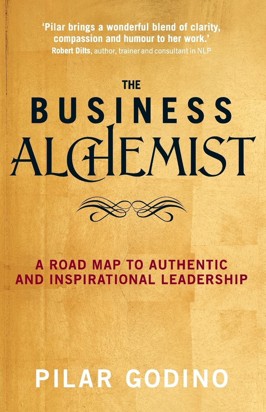 The Business Alchemist: A Road Map To Authentic And Inspirational Leadership,Used