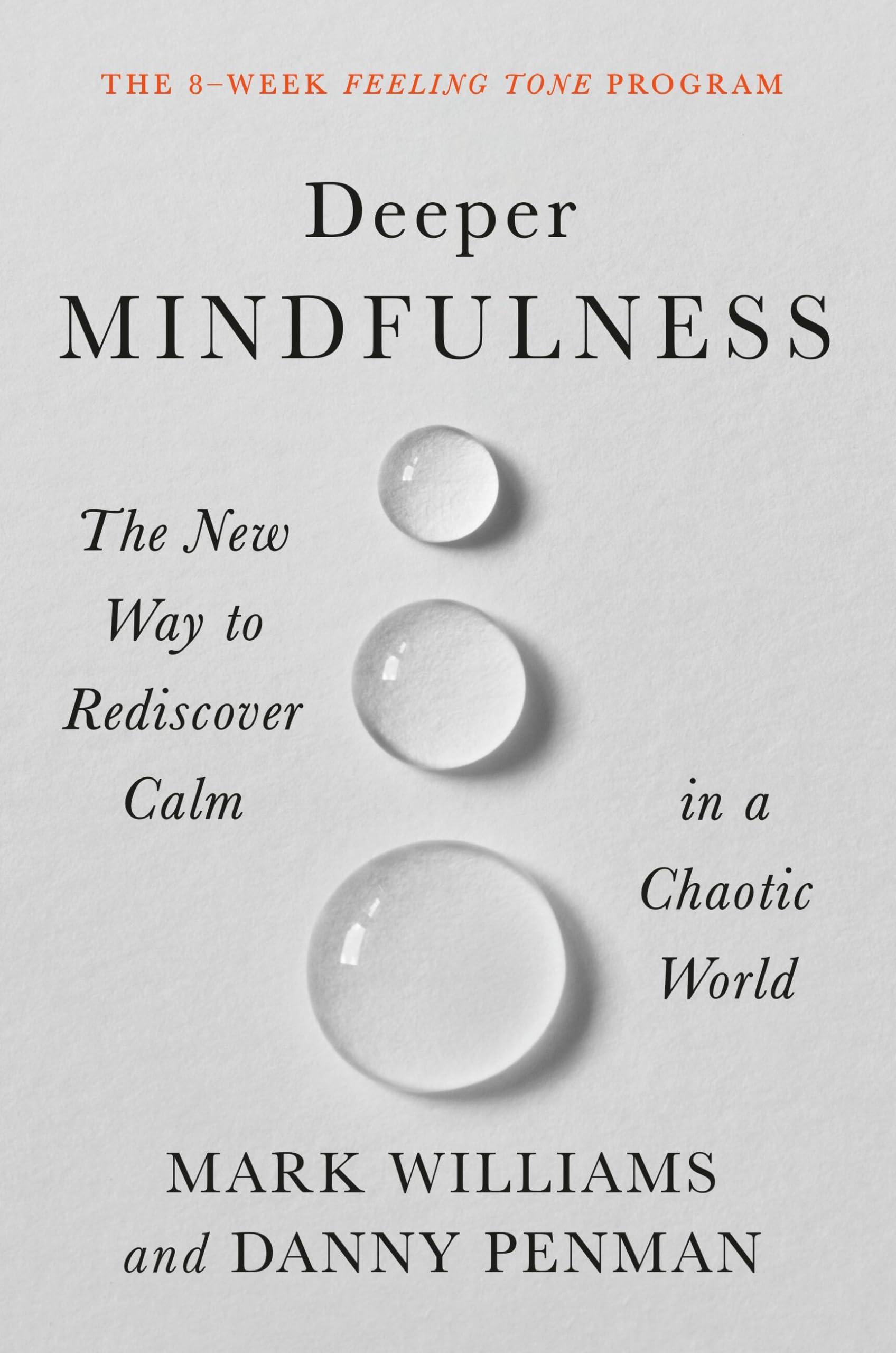 Deeper Mindfulness: The New Way To Rediscover Calm In A Chaotic World