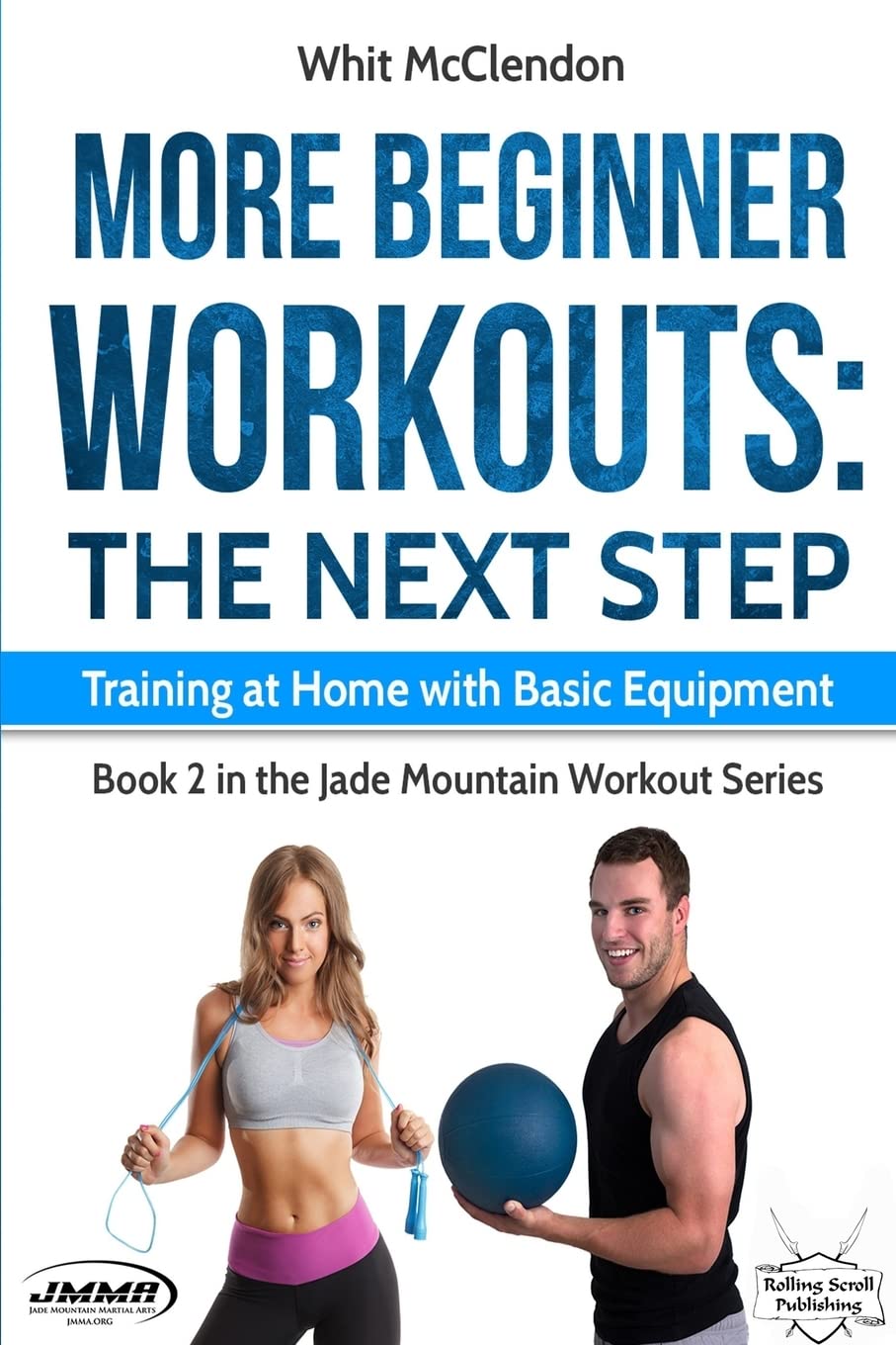 More Beginner Workouts: The Next Step: Training At Home With Basic Equipment (Jade Mountain Workout Series),Used