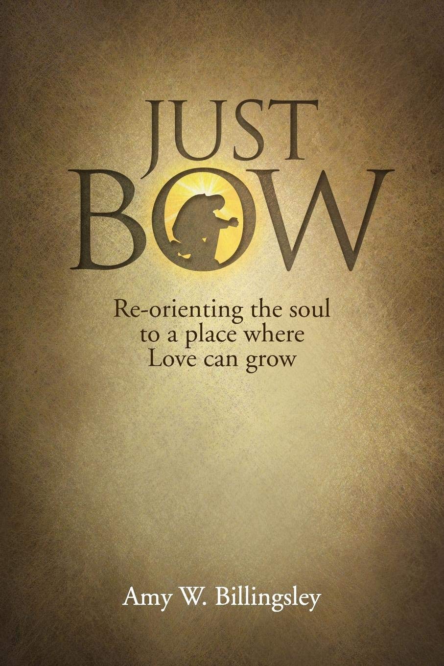 Just Bow: Reorienting the soul to a place where love can grow.,Used