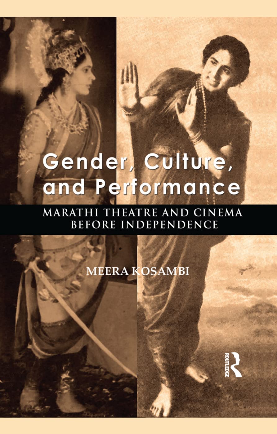 Gender, Culture, and Performance: Marathi Theatre and Cinema before Independence,Used