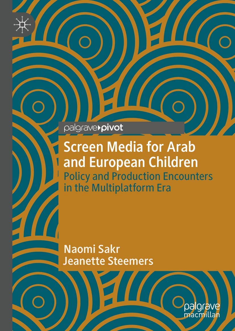Screen Media for Arab and European Children: Policy and Production Encounters in the Multiplatform Era,Used