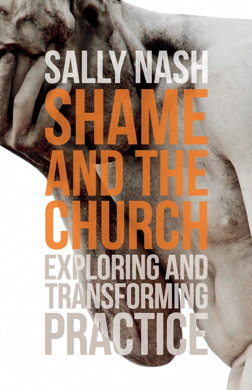 Shame and the Church: Exploring and Transforming Practice,Used