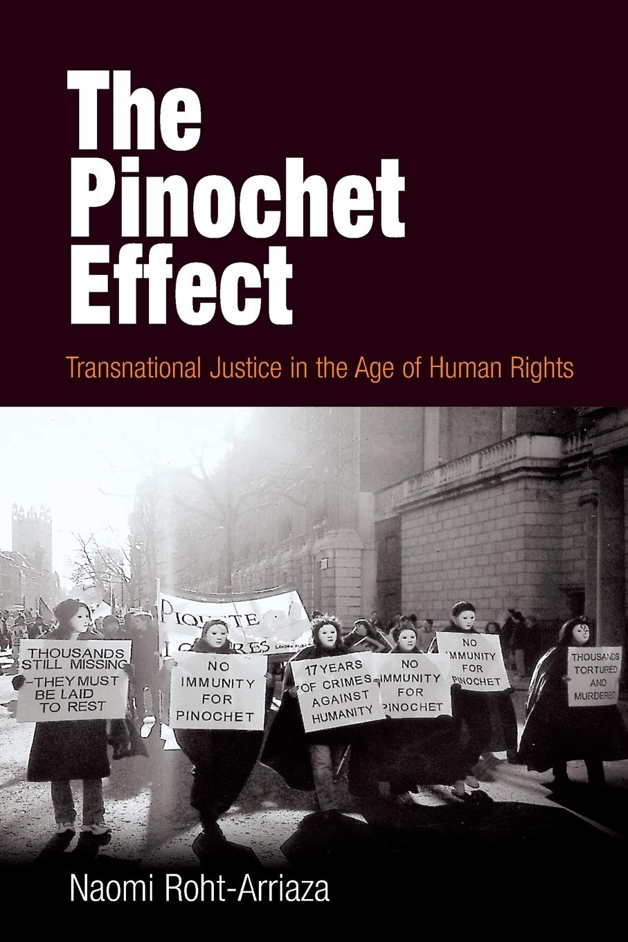 The Pinochet Effect: Transnational Justice In The Age Of Human Rights (Pennsylvania Studies In Human Rights),New