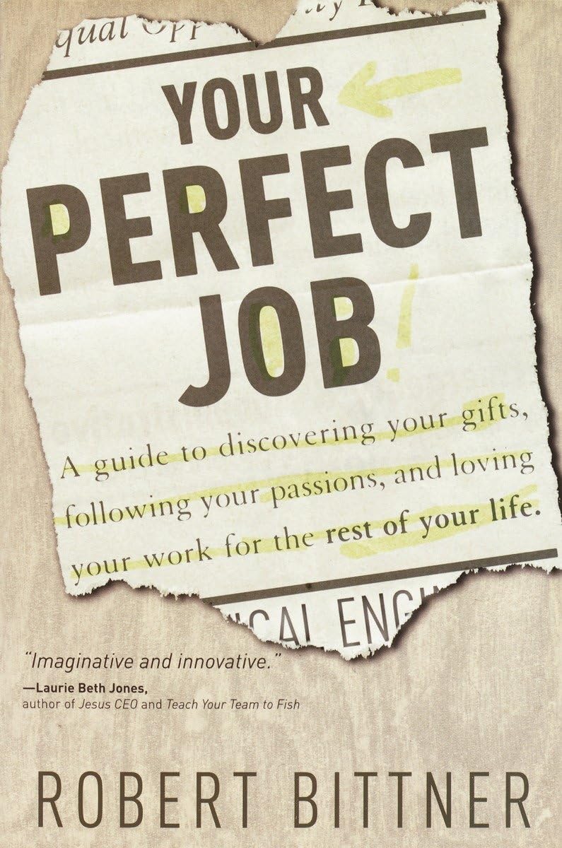 Your Perfect Job: A Guide to Discovering Your Gifts, Following Your Passions, and Loving Your Work for the Rest of Your Life,Used
