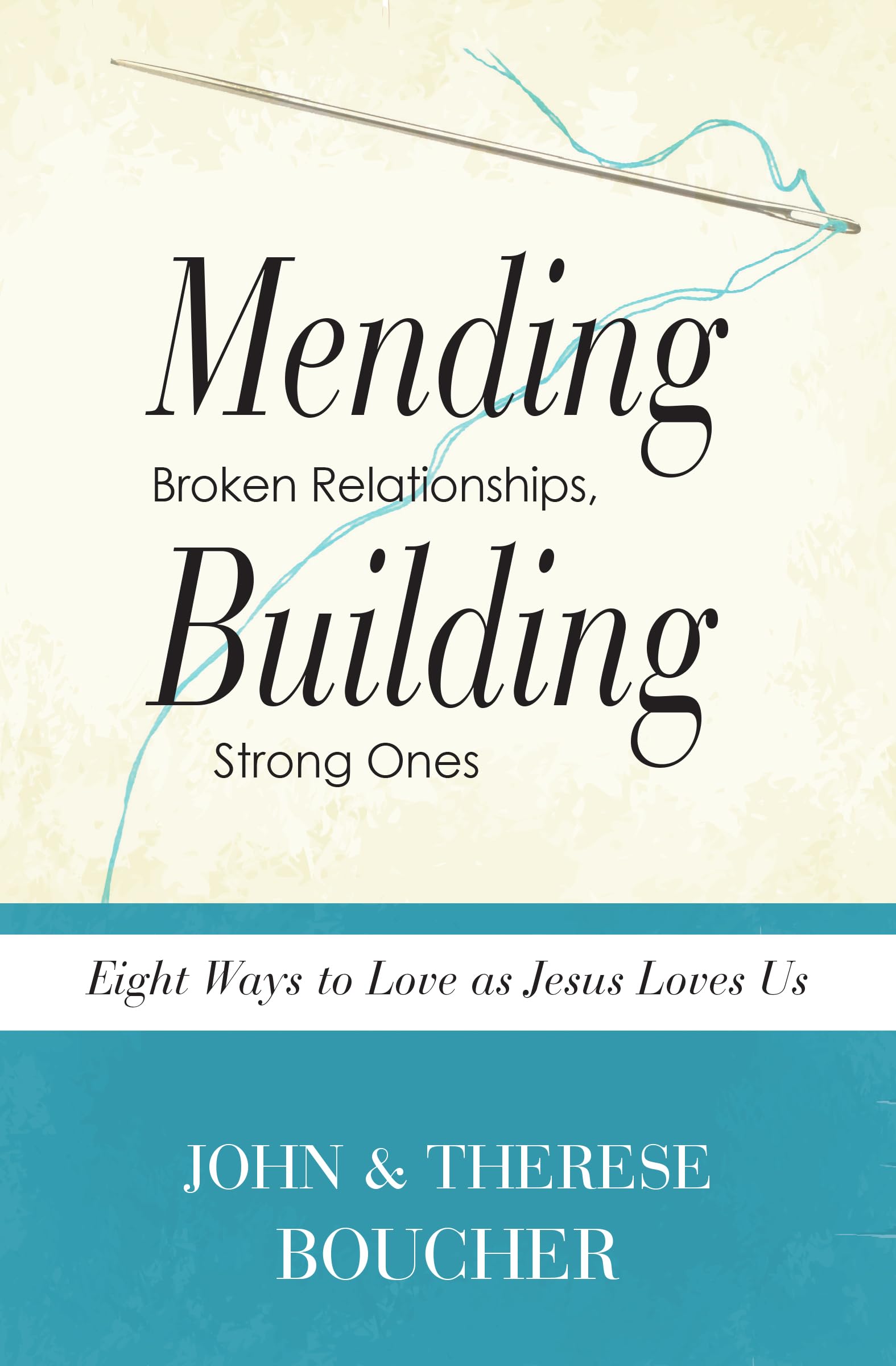 Mending Broken Relationships, Building Strong Ones: Eight Ways to Love as Jesus Loves Us,Used