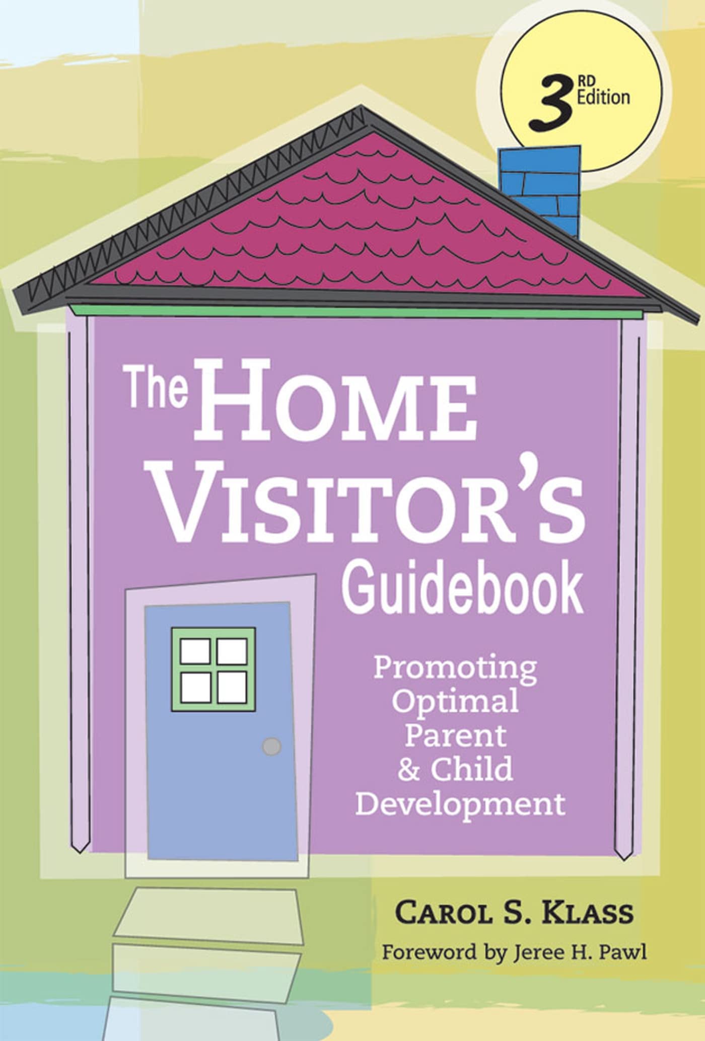 The Home Visitor's Guidebook: Promoting Optimal Parent and Child Development, Third Edition,New